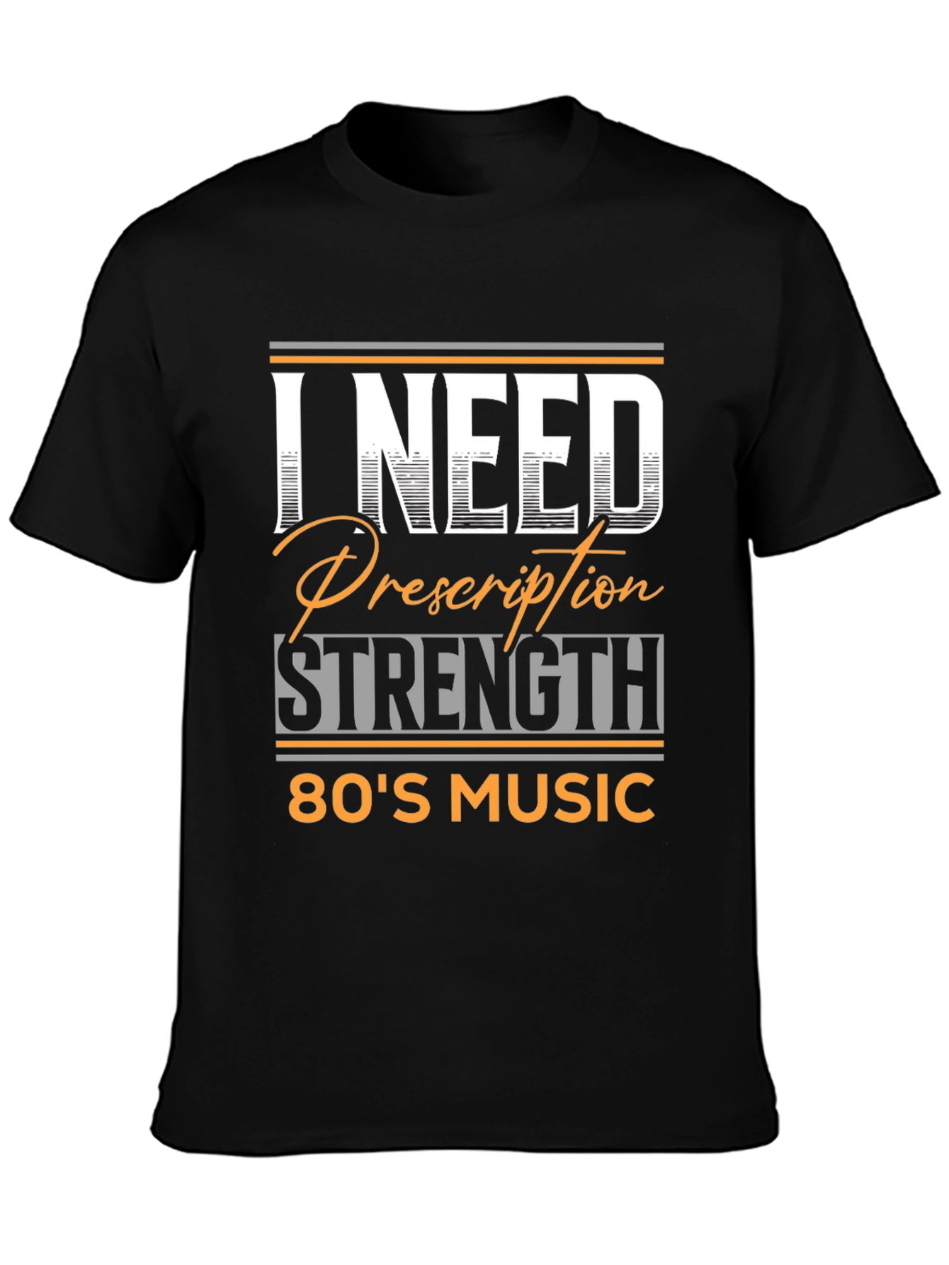 Black I Need Prescription Strength 80's Music T-Shirt view 3
