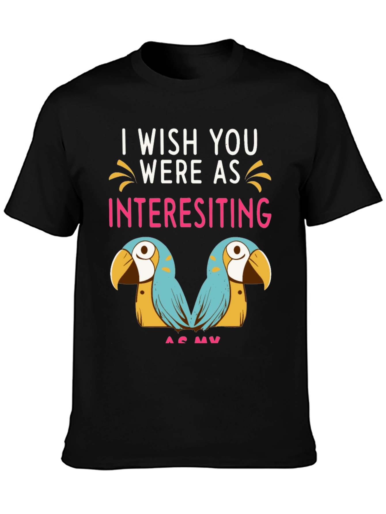 Black Funny Parrot Graphic Tee - I Wish You Were As Interesting As My Birds view 3