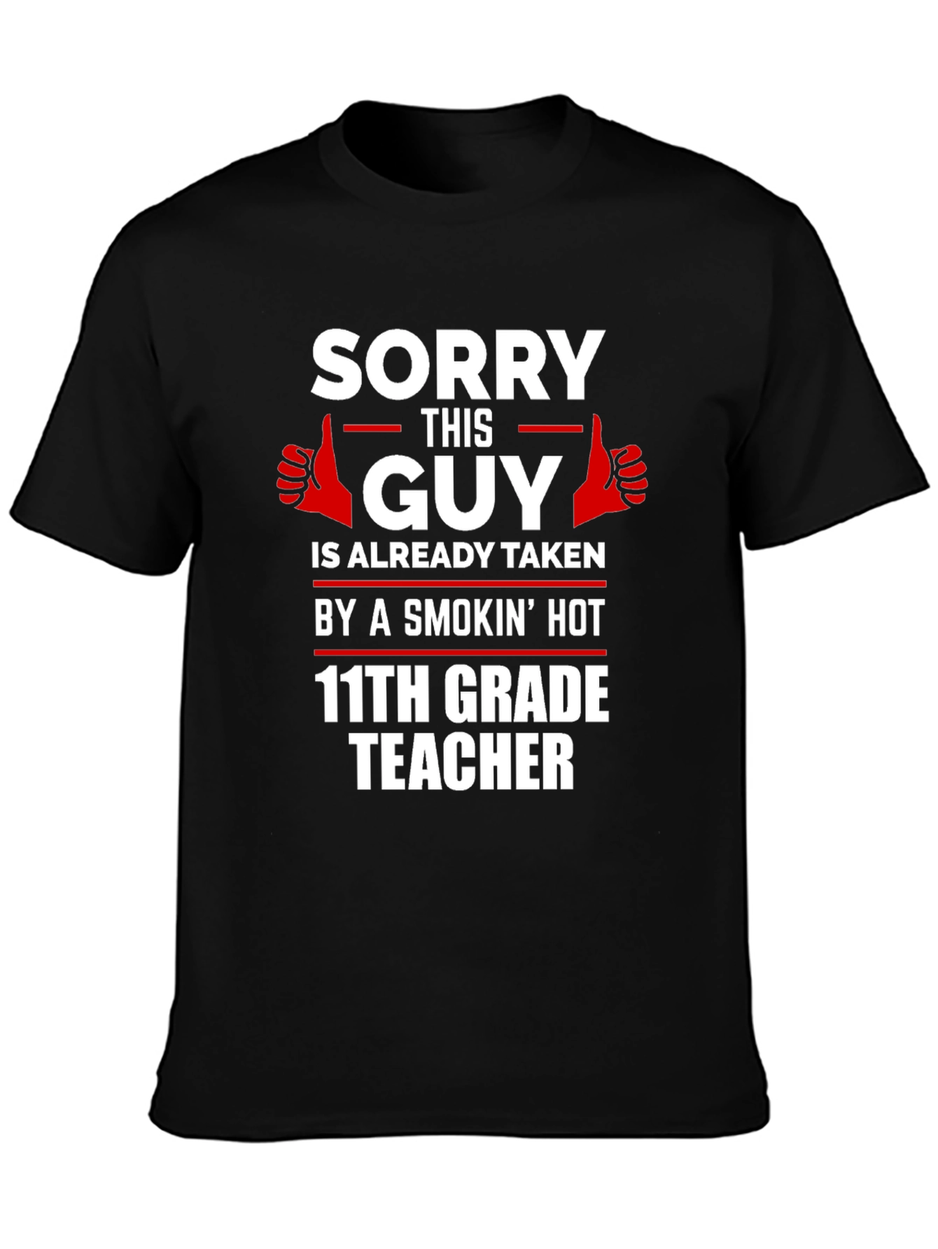 Black Sorry Guy Taken by Smokin' Hot Teacher T-Shirt view 3