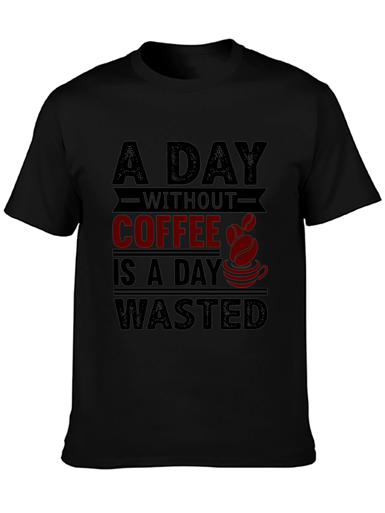Black Coffee Lover T-Shirt - A Day Without Coffee is Wasted view 3