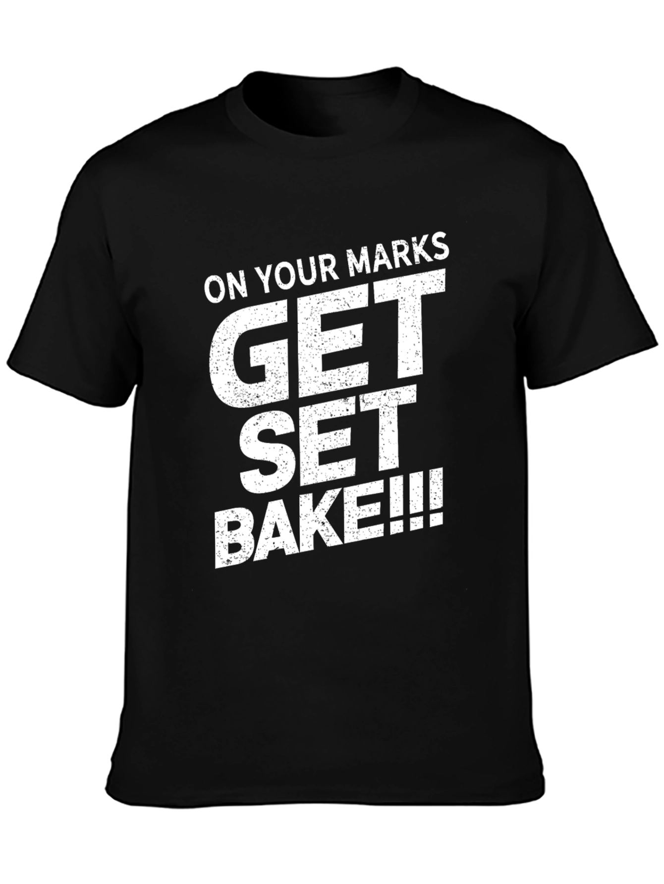 Black On Your Marks Get Set Bake T-Shirt view 3
