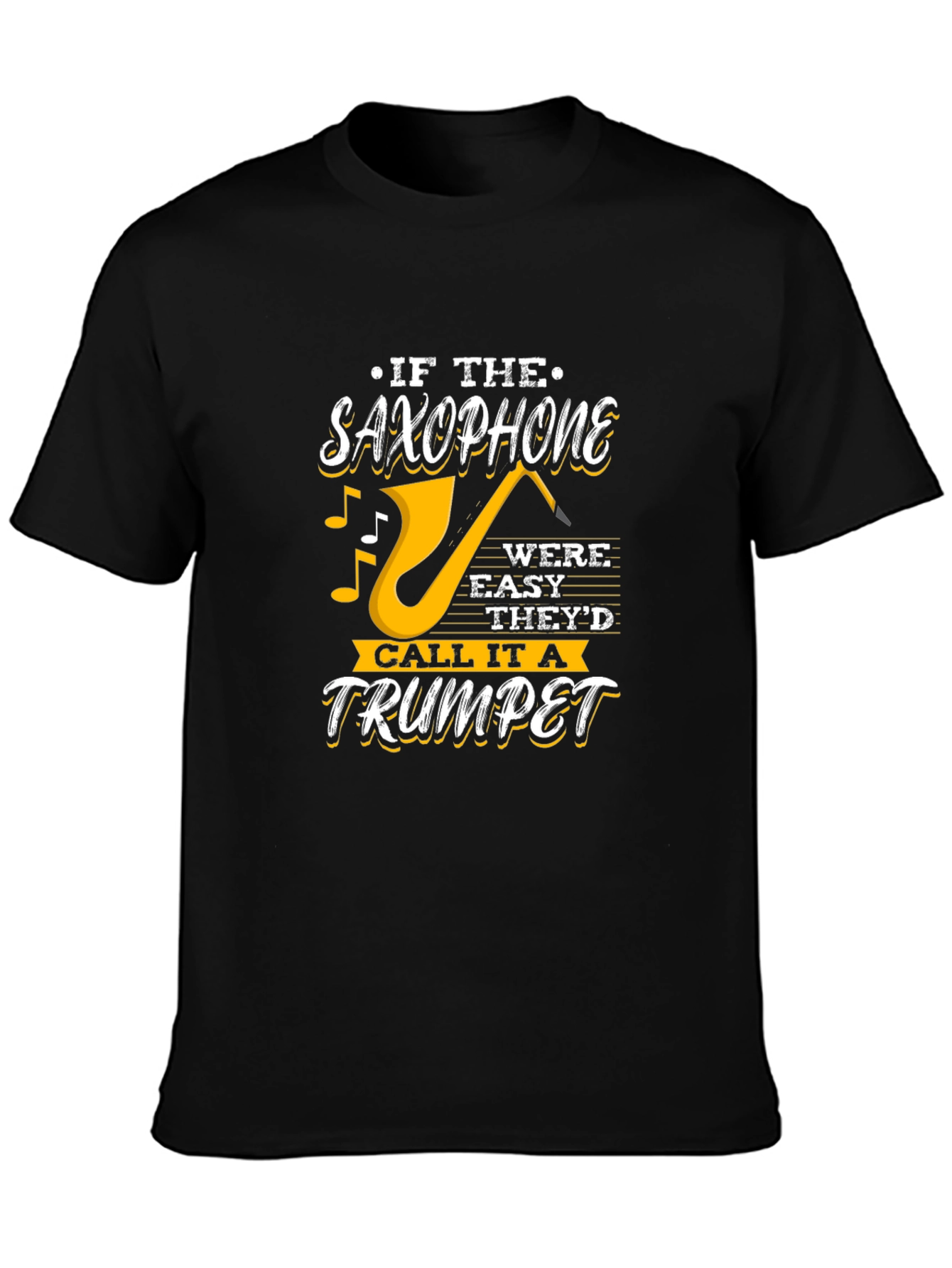 Black Saxophone T-Shirt - If It Were Easy, Trumpet Design view 3