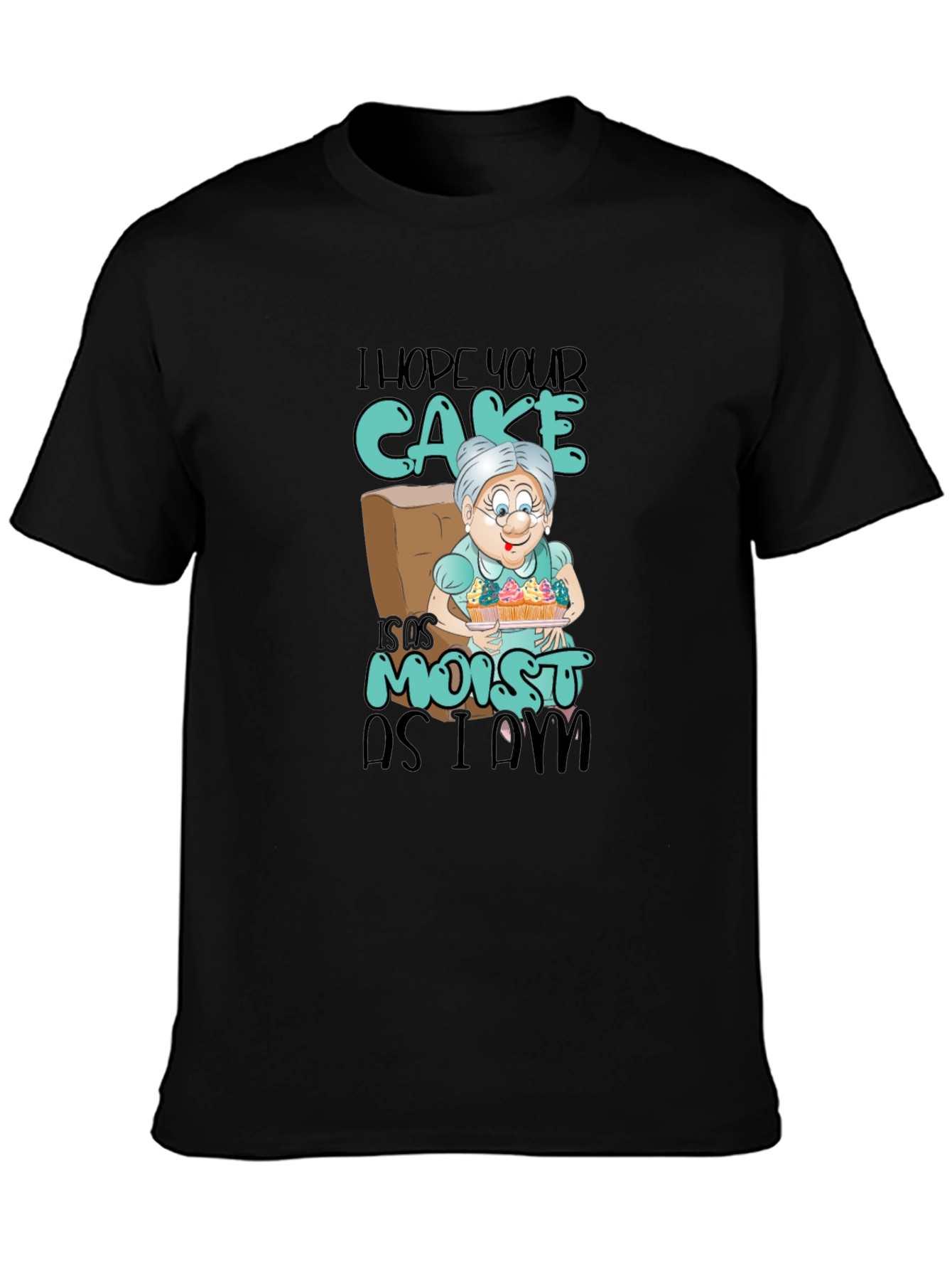 Black I Hope Your Cake is Moist T-Shirt view 3