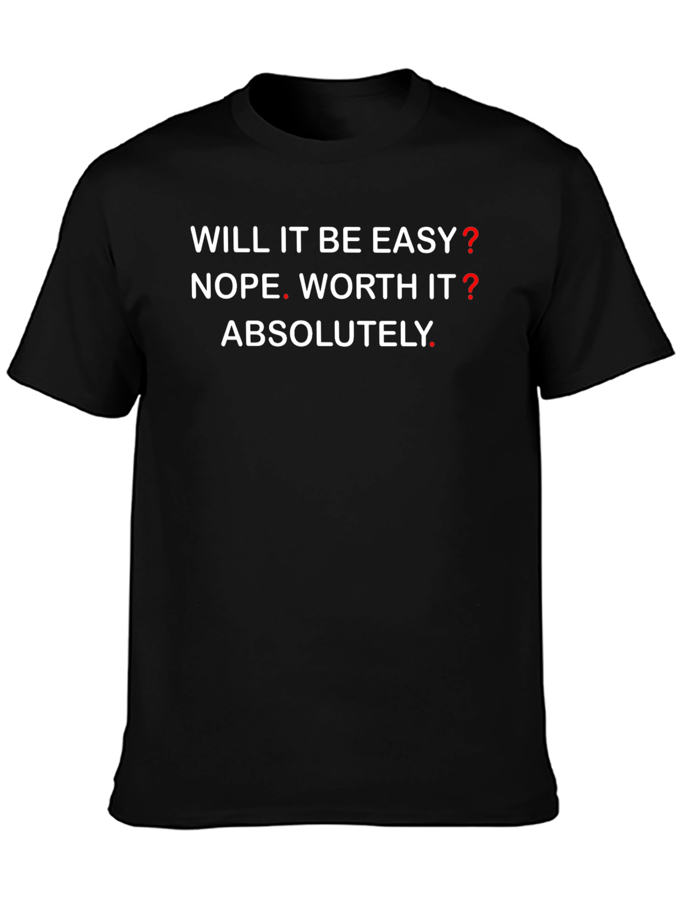 Motivational Graphic T-Shirt - Will It Be Easy? NOPE! - 3