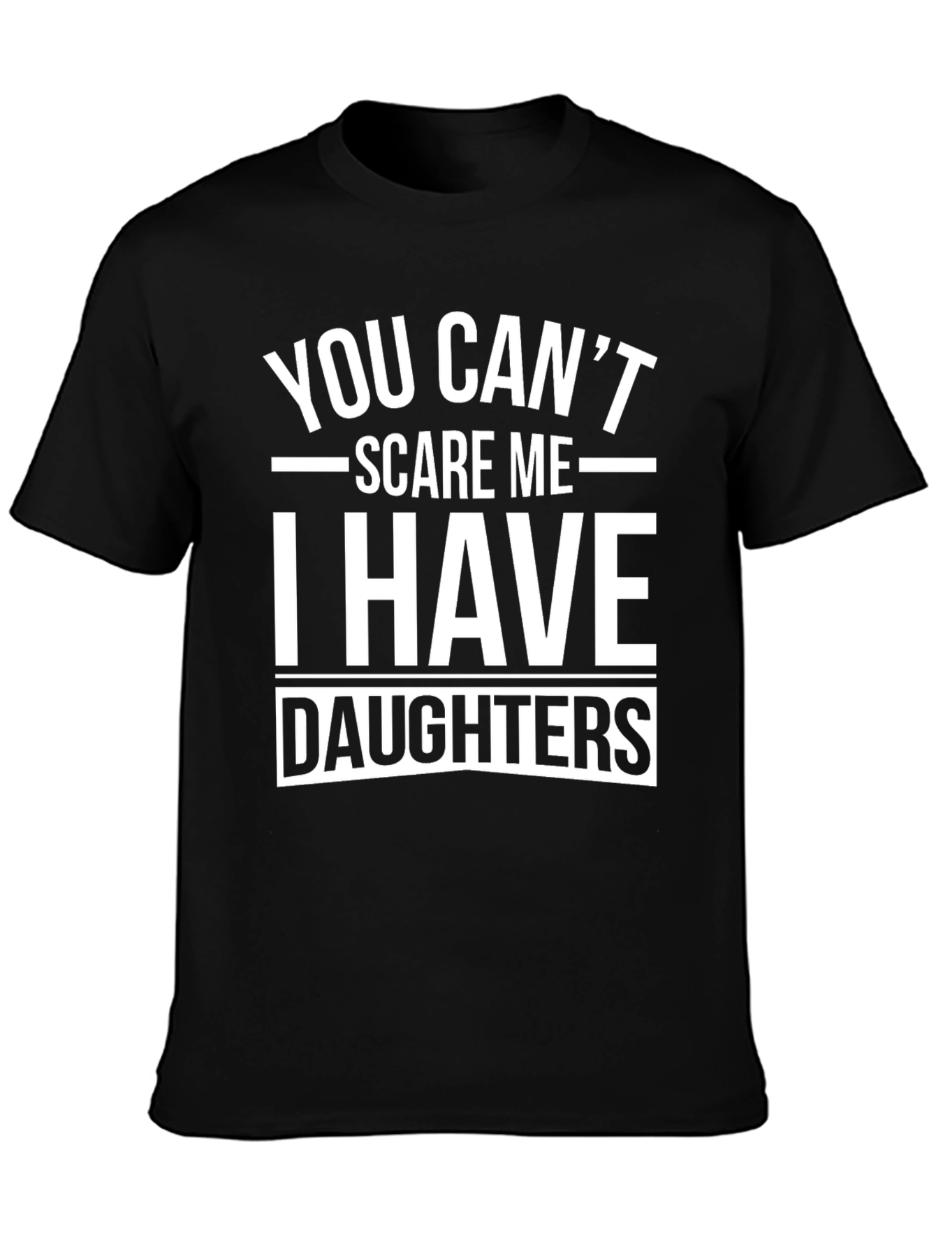 Black Dad T-Shirt - You Can't Scare Me, I Have Daughters view 3