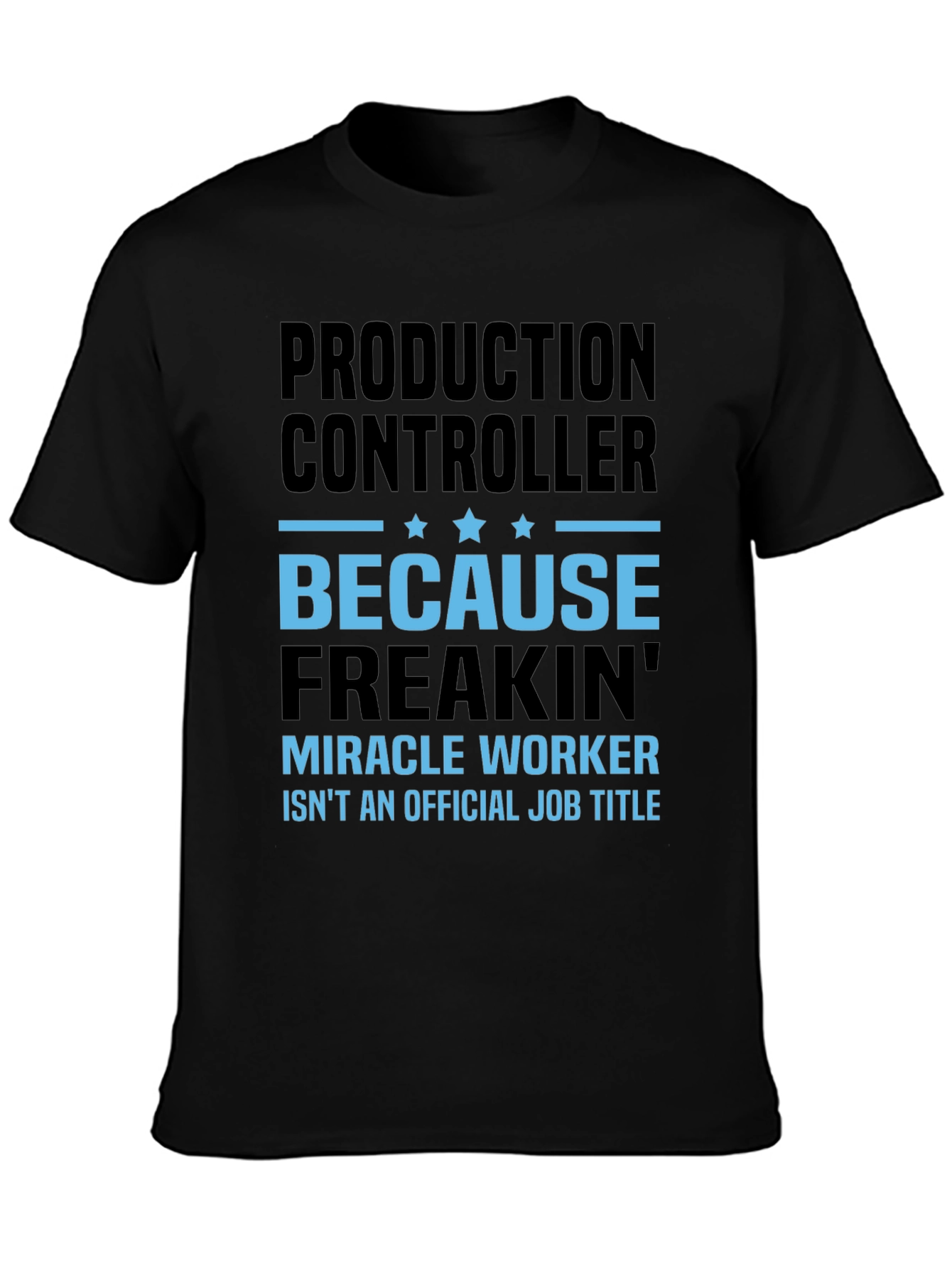 Black Production Controller Miracle Worker T-Shirt view 3