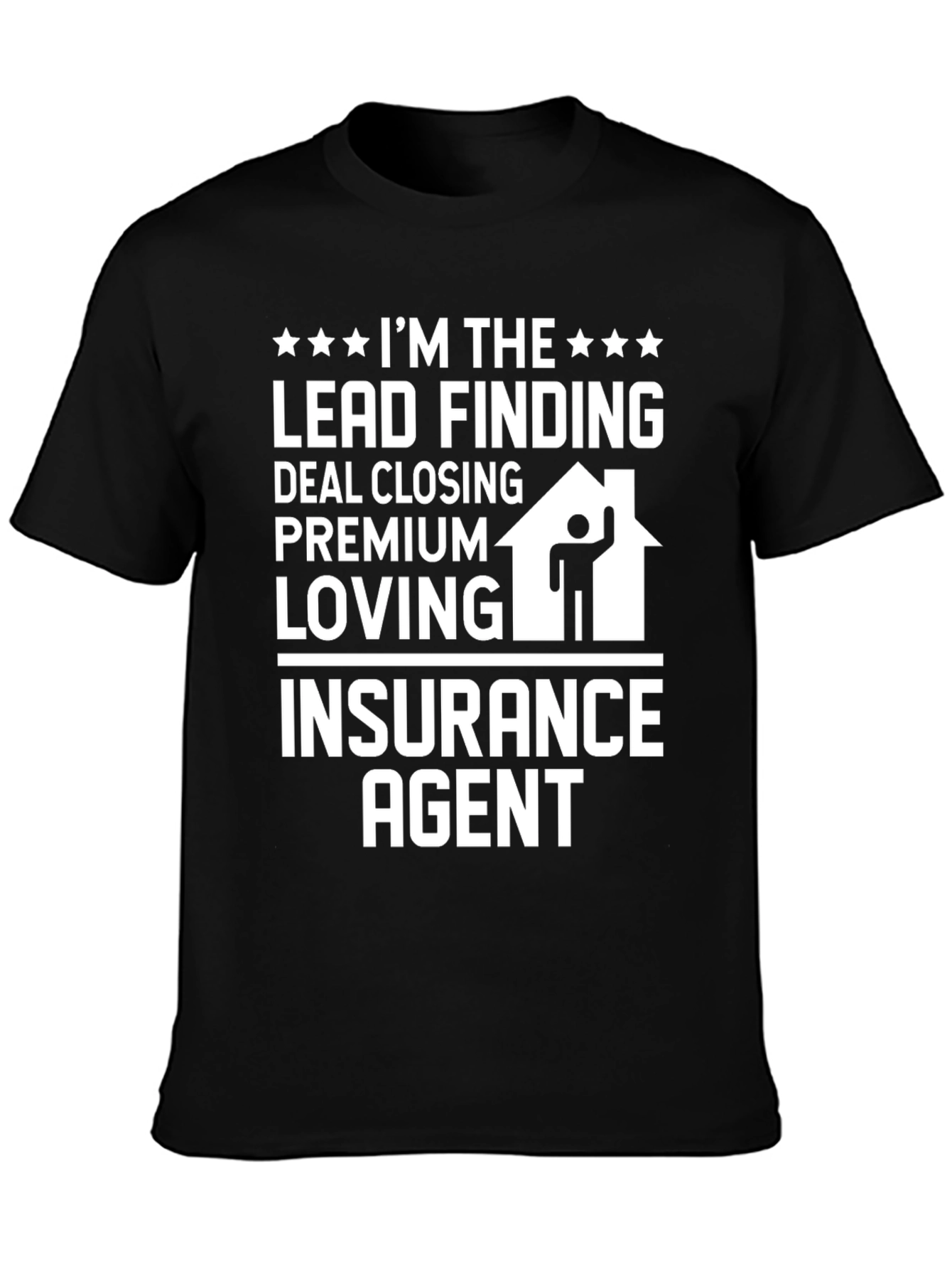 Black Insurance Agent T-Shirt: Lead Finding, Deal Closing, Premium Loving view 3