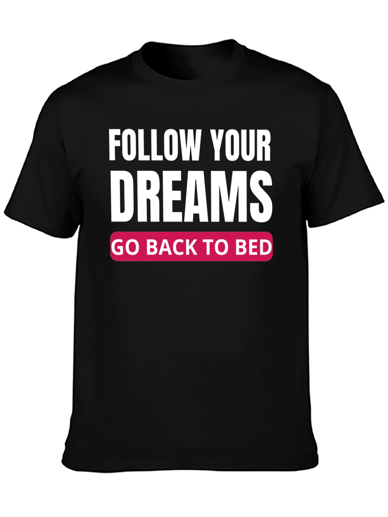 Black Funny Follow Your Dreams Graphic T-Shirt view 3