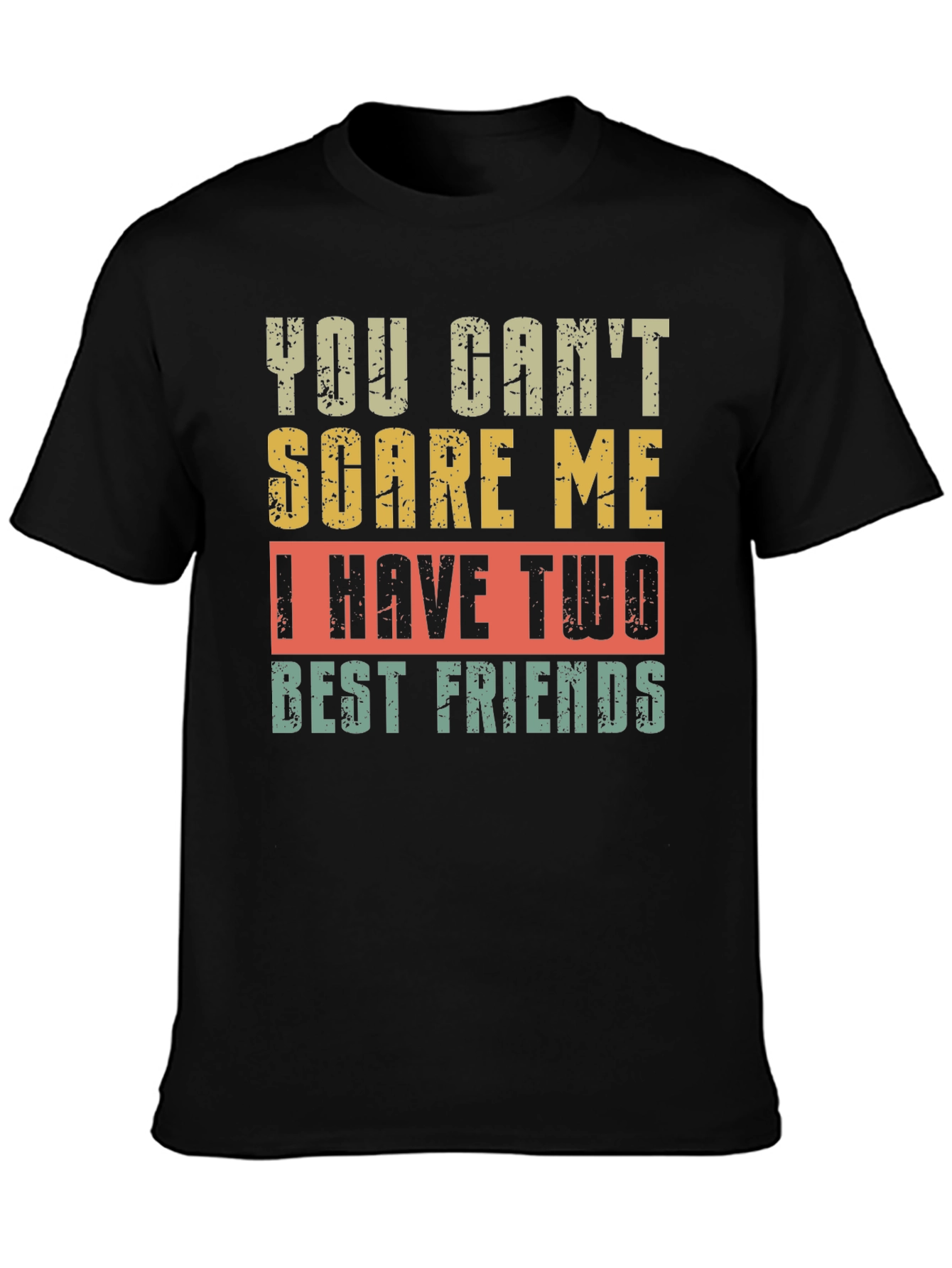 Black Funny Best Friends T-Shirt - You Can't Scare Me view 3