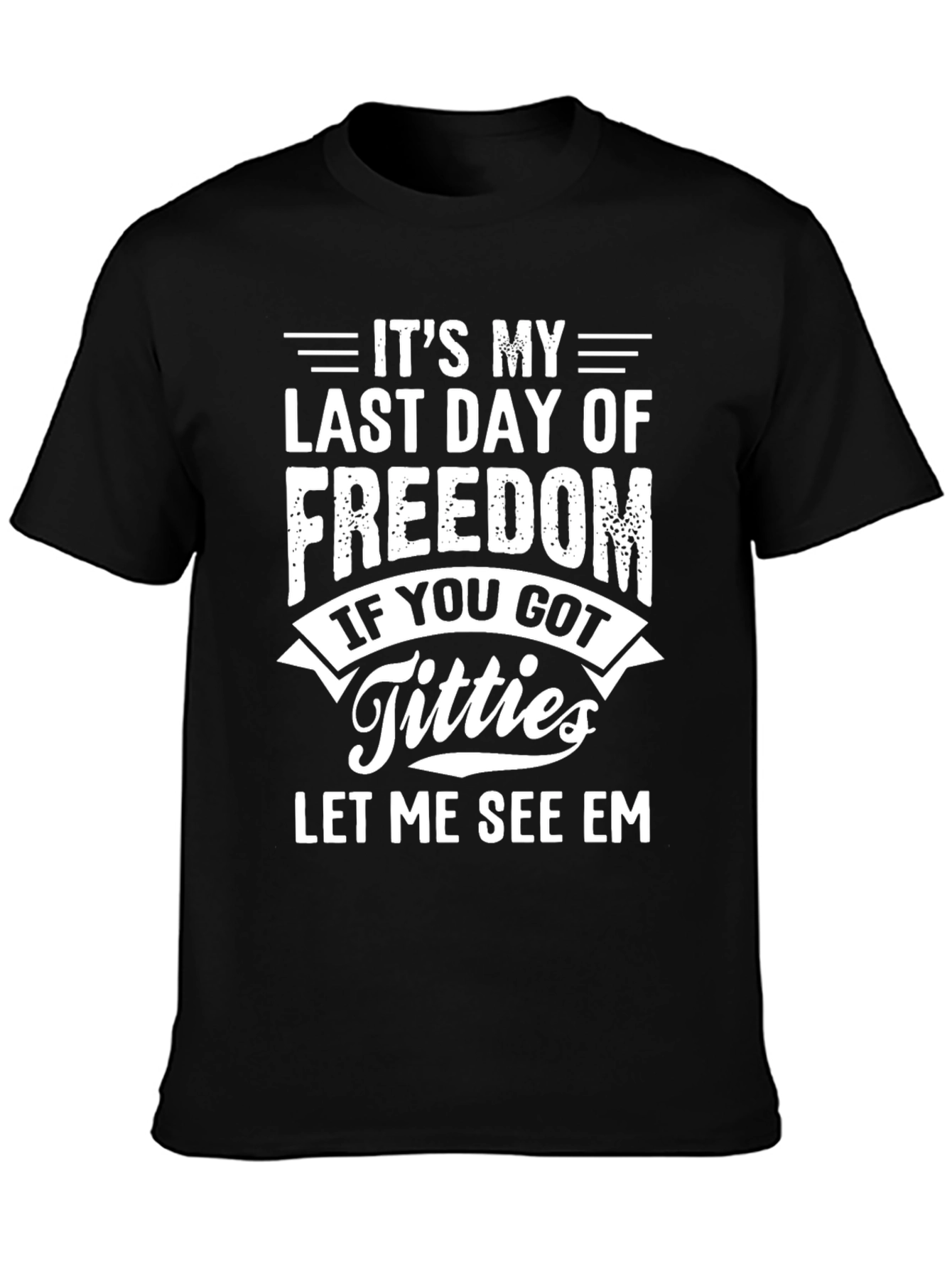 Black It's My Last Day of Freedom T-Shirt view 3