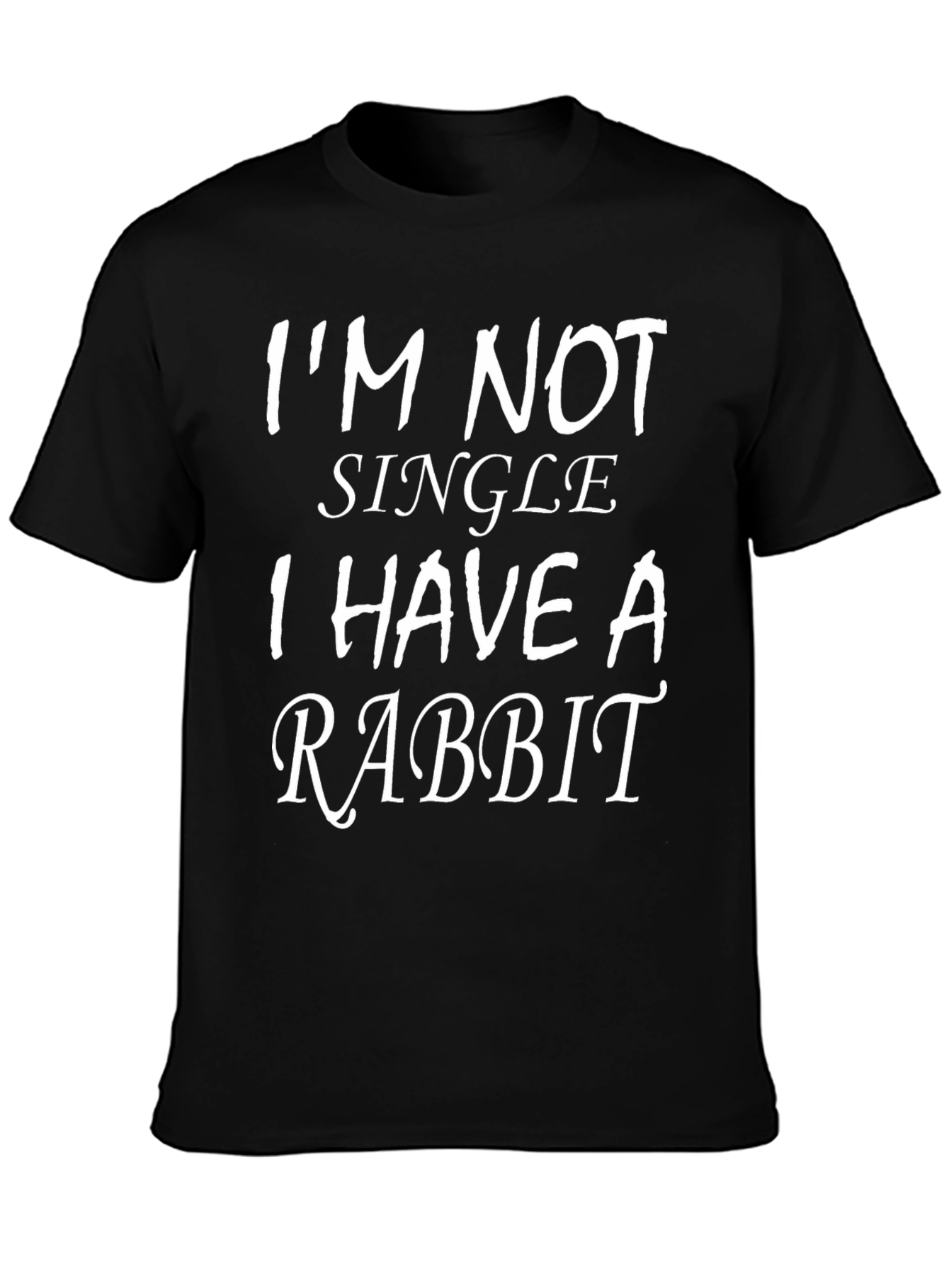 Black I'm Not Single I Have a Rabbit T-Shirt view 3