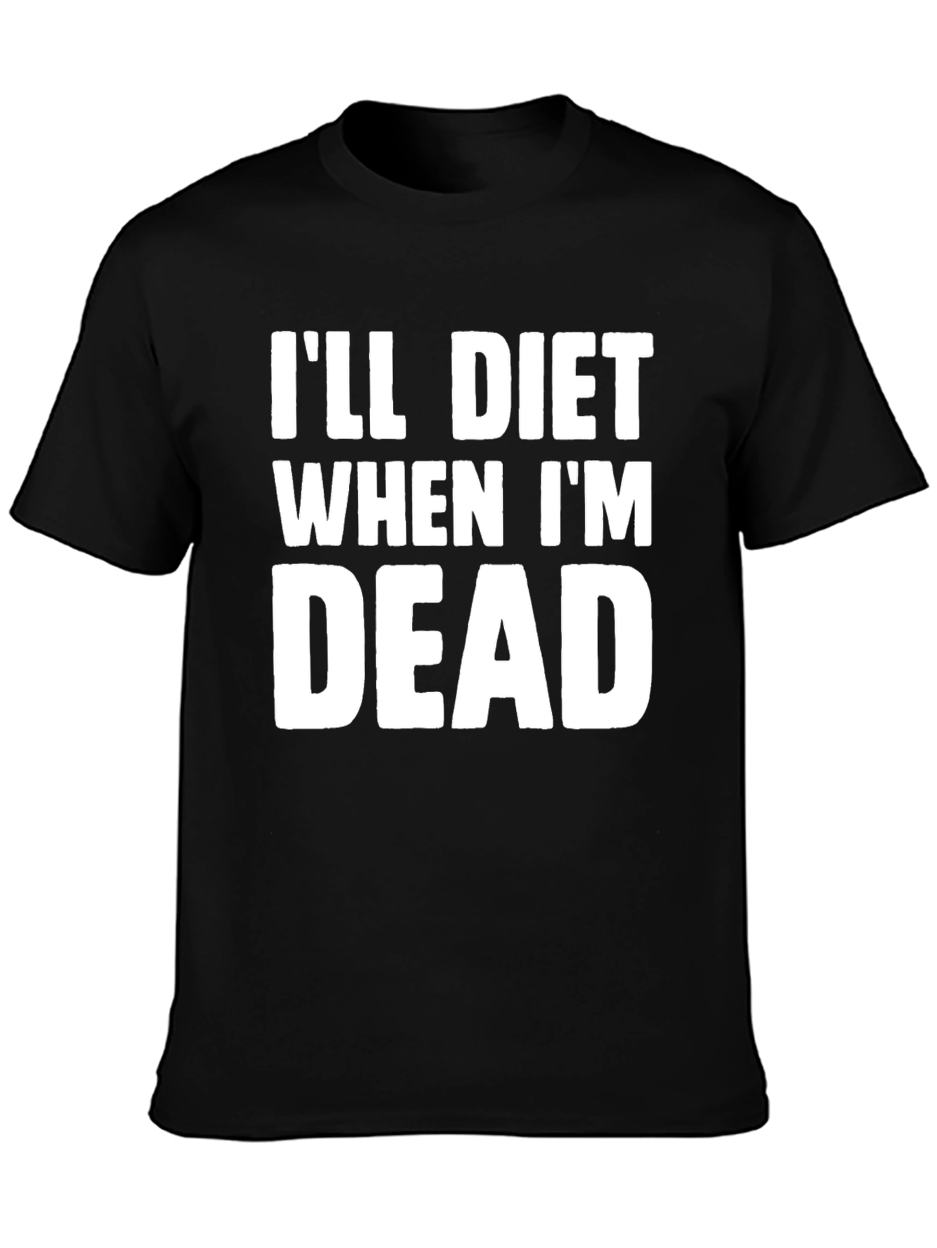 Black I'll Diet When I'm Dead T-Shirt view 3
