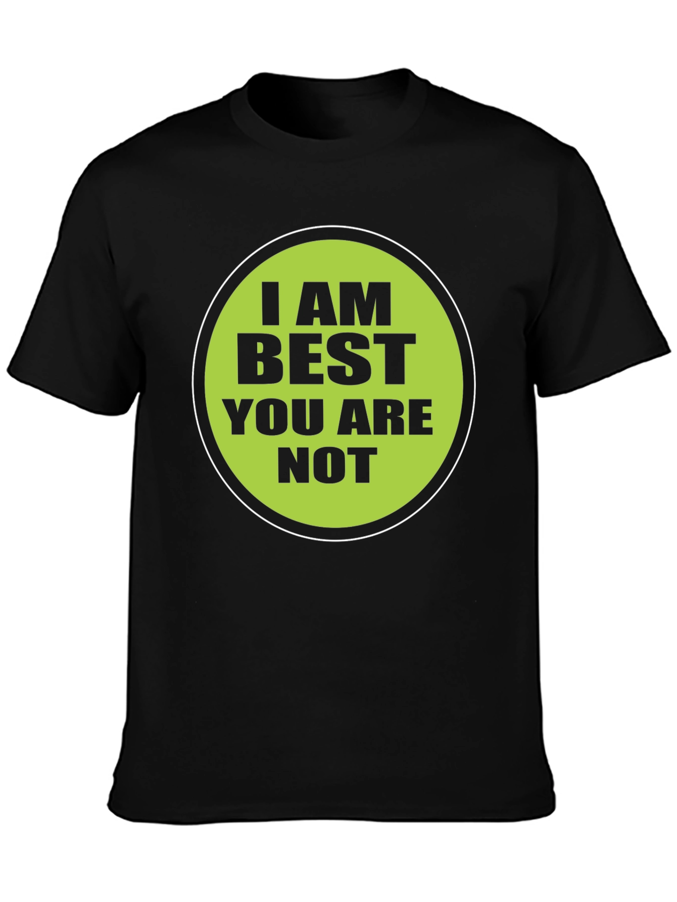 Black Funny "I AM BEST YOU ARE NOT" Graphic T-Shirt view 3