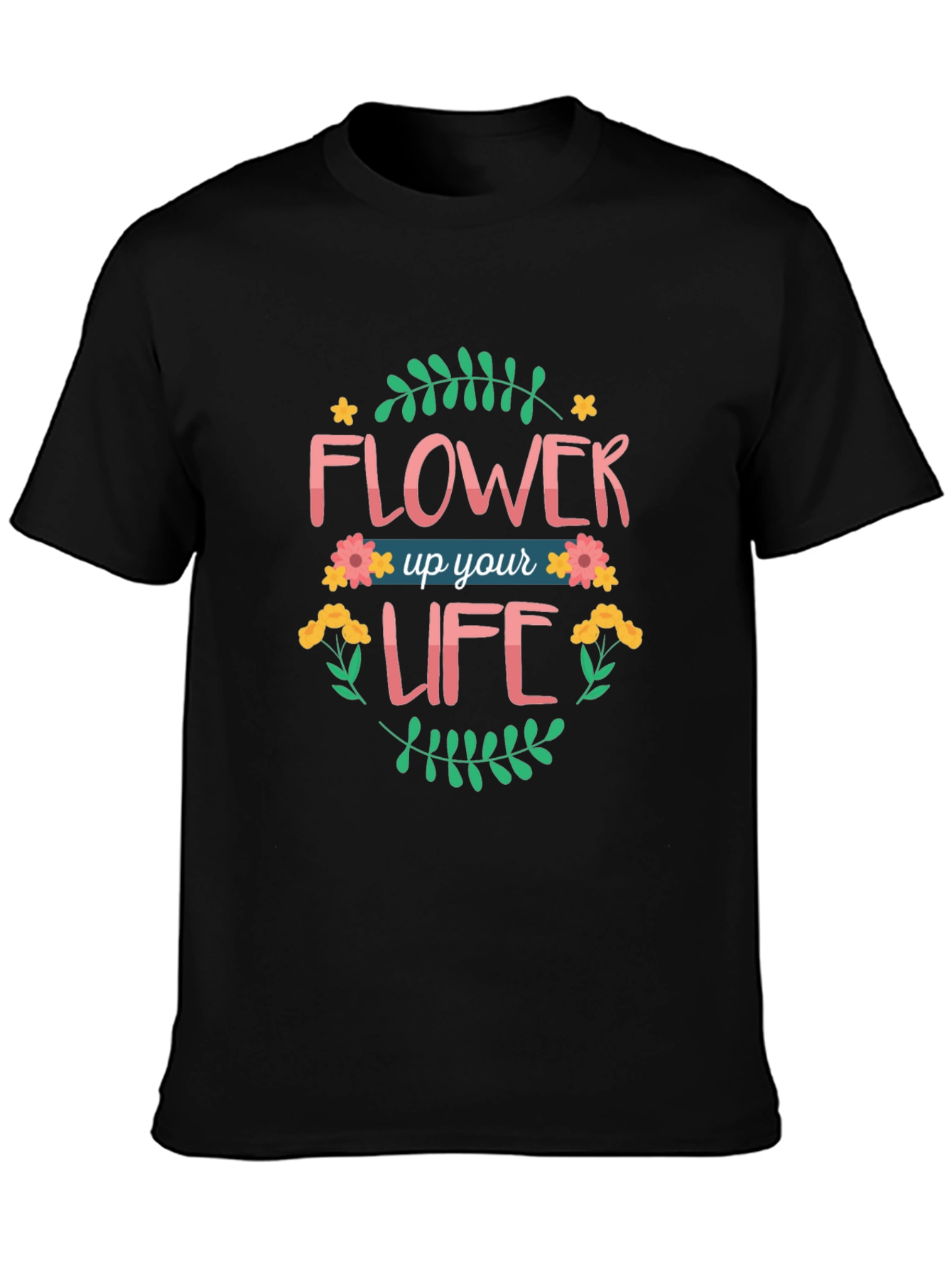 Black Flower Up Your Life Graphic T-Shirt view 3