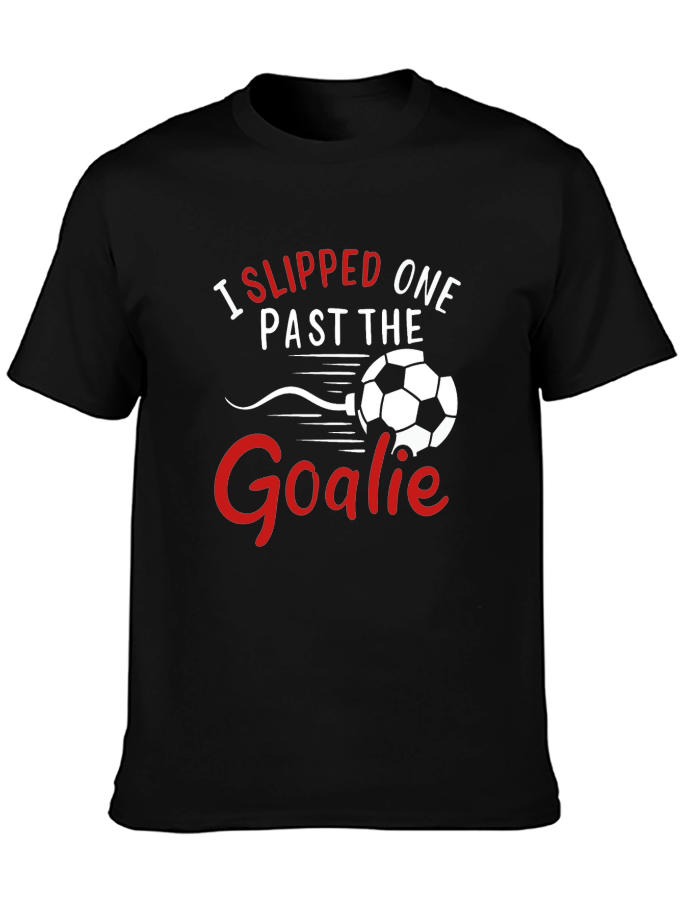 Black Funny Soccer T-Shirt: I Slipped One Past The Goalie view 3