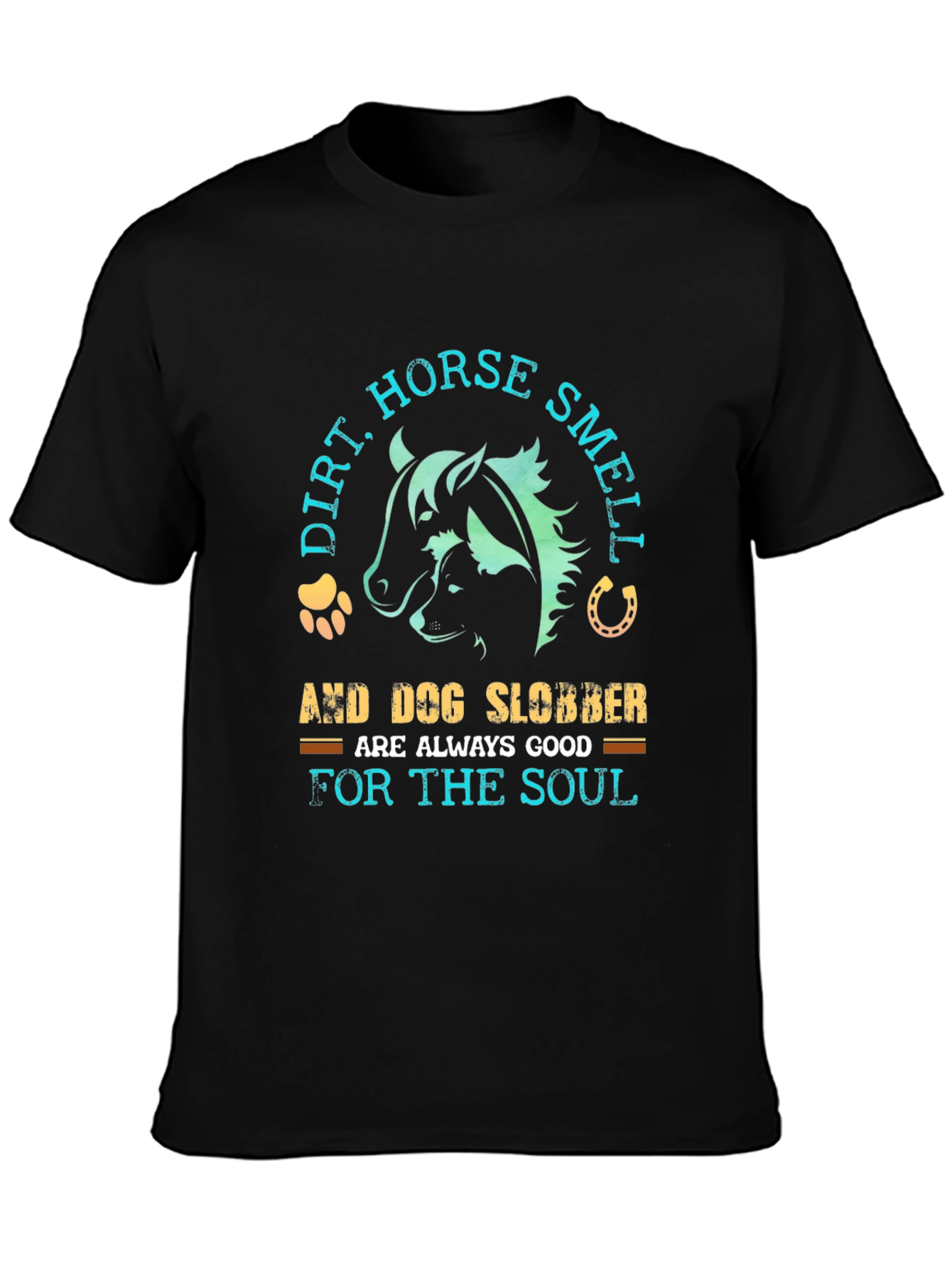 Black Dirt, Horse Smell & Dog Slobber T-Shirt view 3