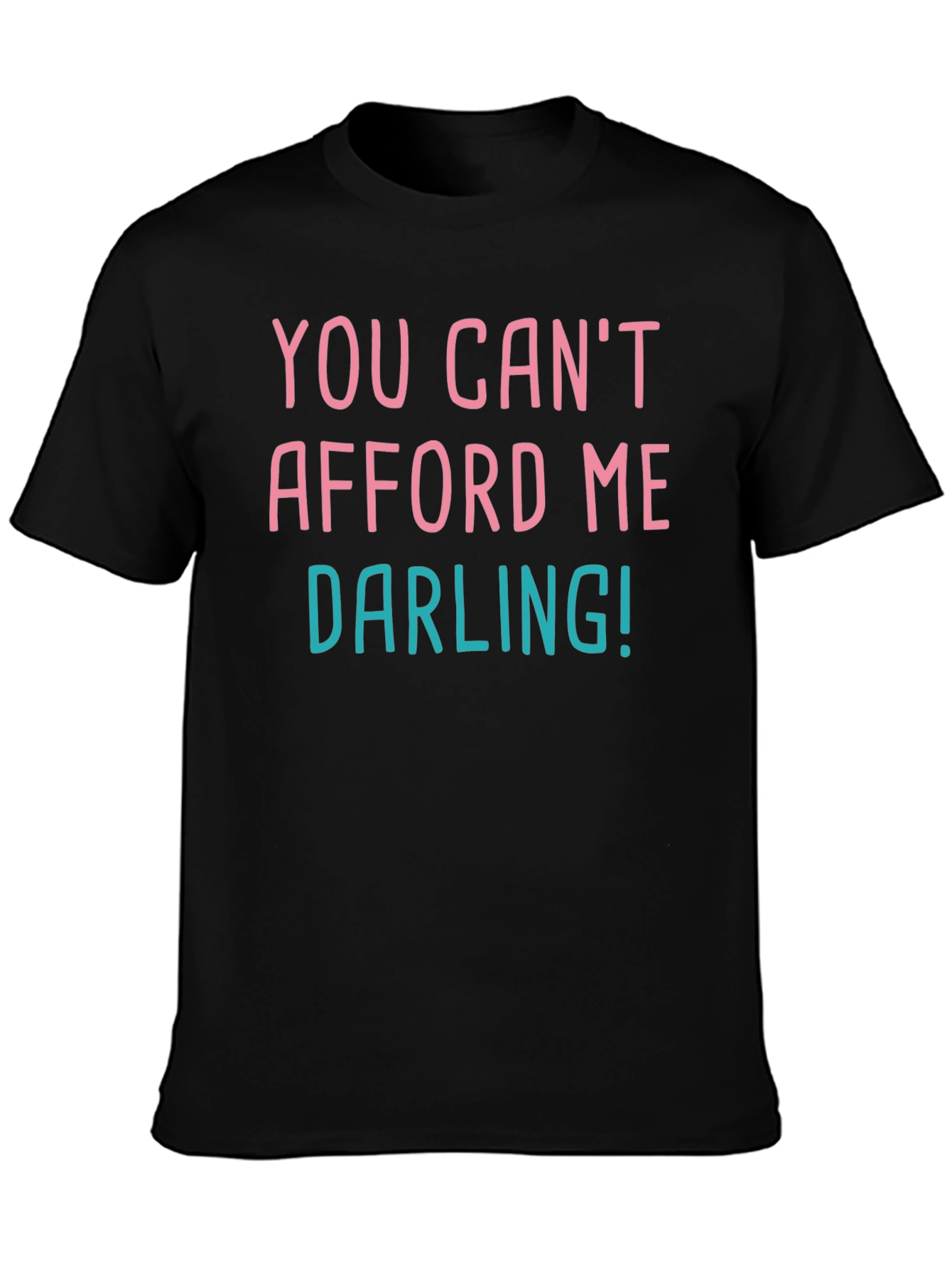 Black You Can't Afford Me Darling! Graphic Tee view 3