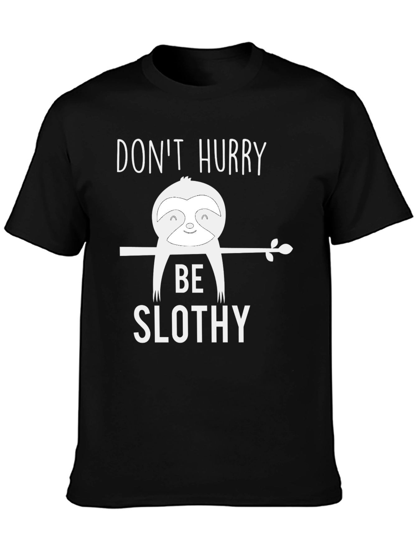 Black Don't Hurry Be Slothy T-Shirt view 3