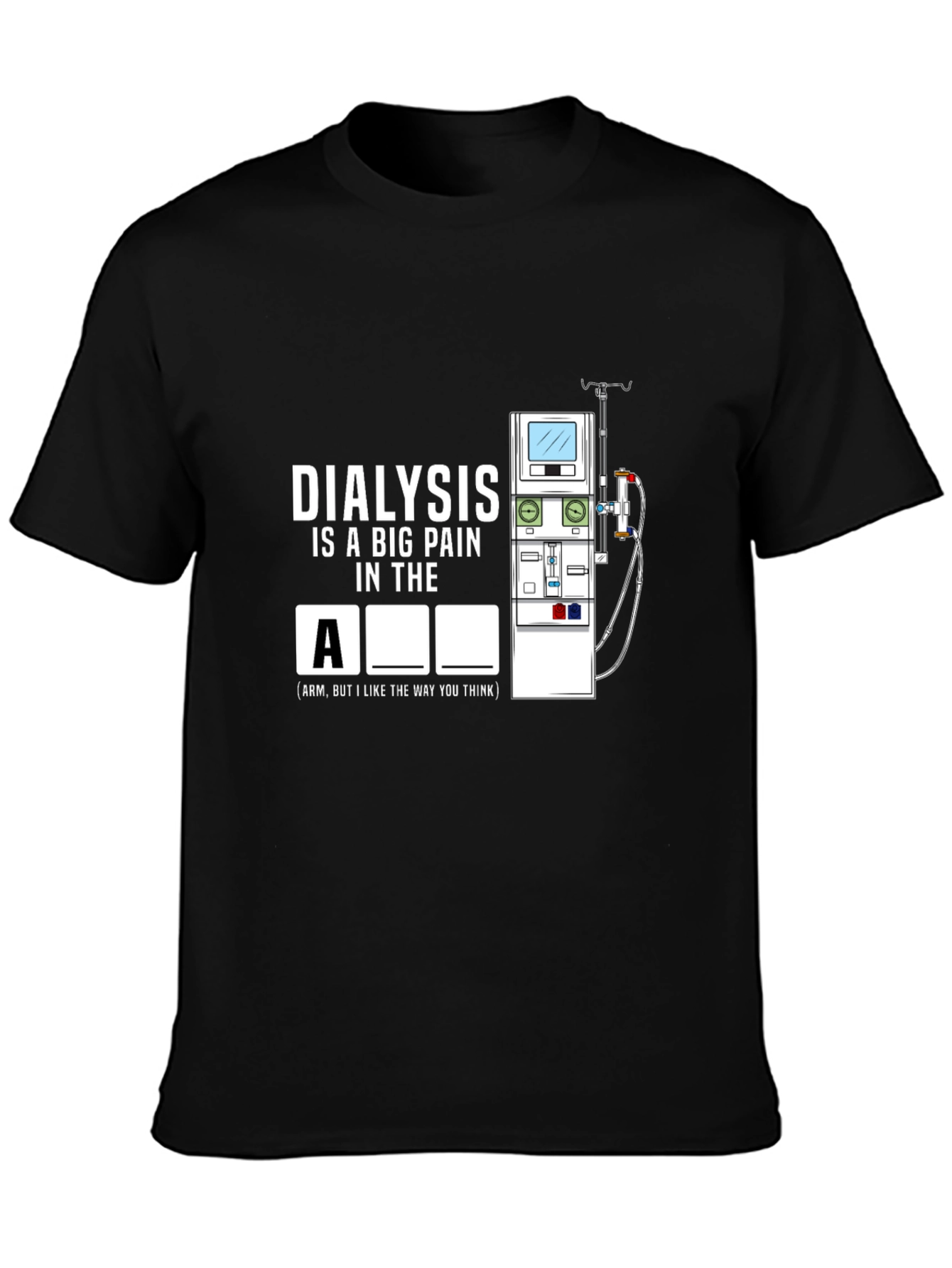 Black Dialysis Pain Funny T-Shirt view 3
