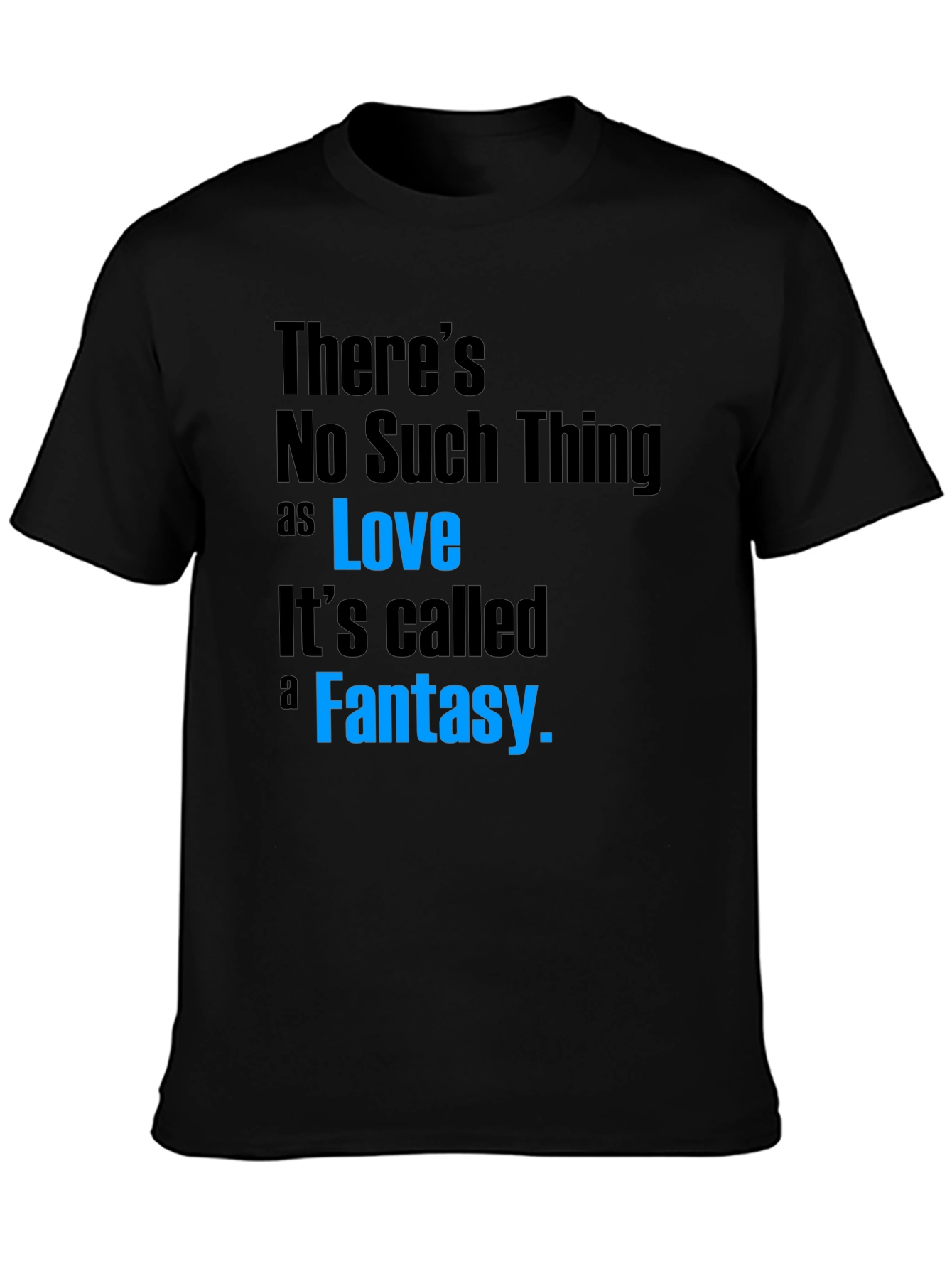 Black There's No Such Thing as Love T-Shirt view 3