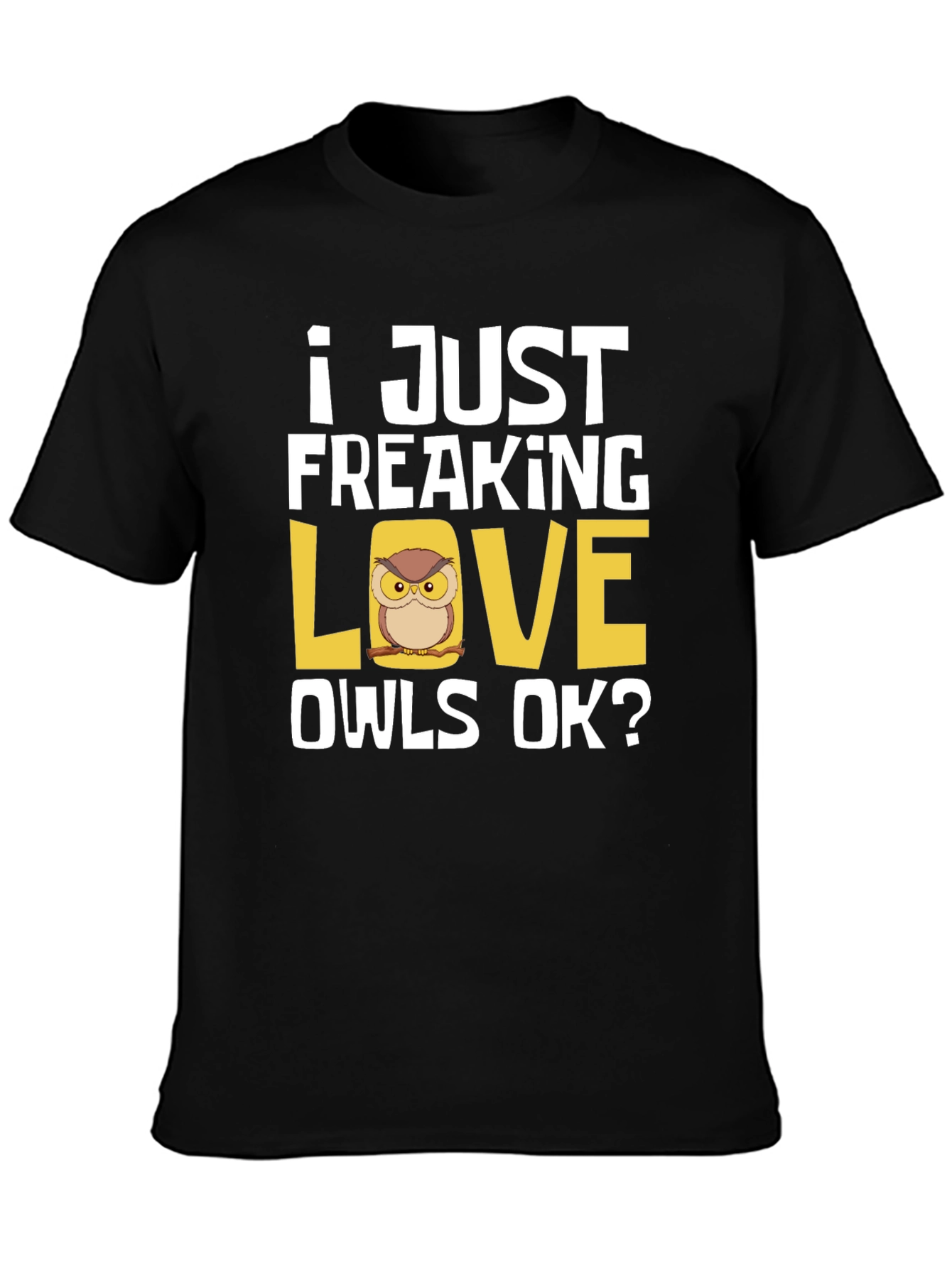Black I Just Freaking Love Owls T-Shirt view 3