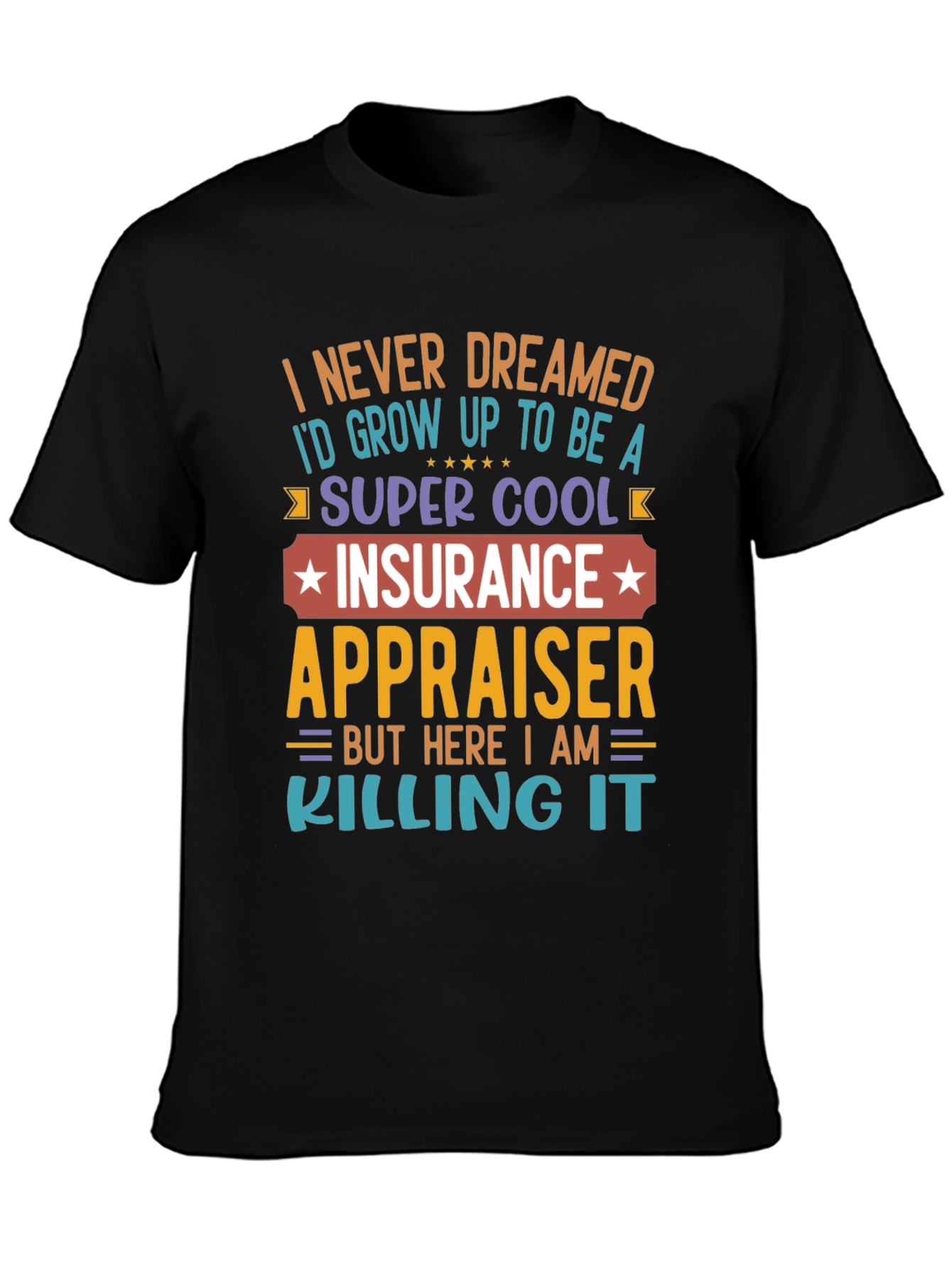 Black Insurance Appraiser T-Shirt - Never Dreamed view 3