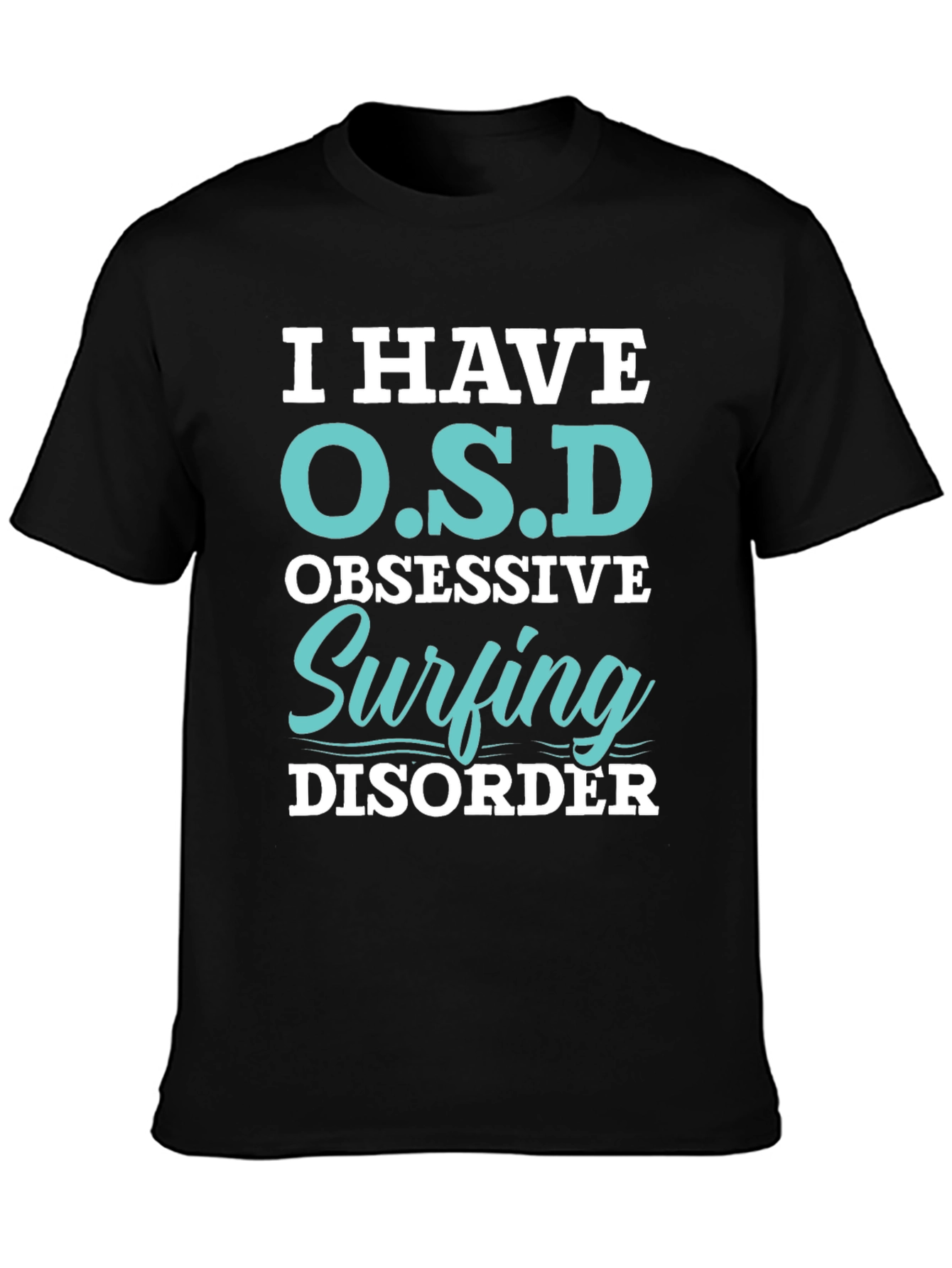 Black I Have O.S.D Surfing Disorder T-Shirt view 3