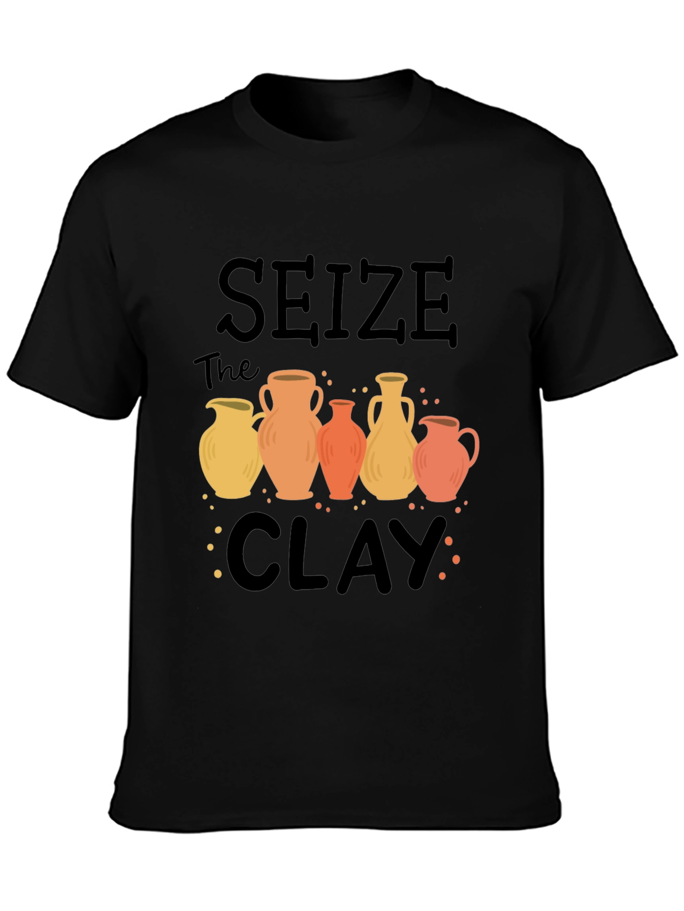 Black Seize The Clay Pottery T-Shirt view 3