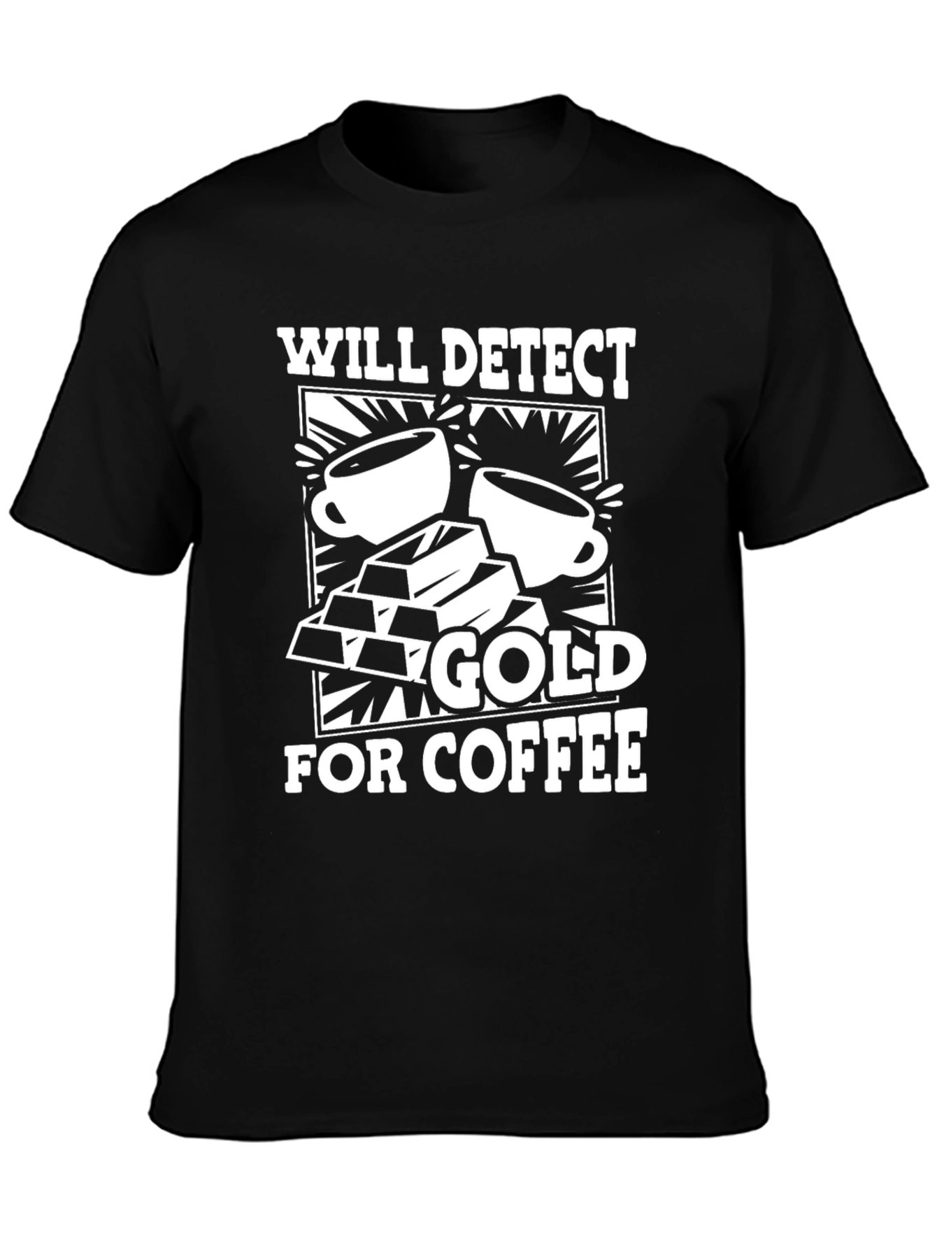 Black Will Detect Gold for Coffee Graphic T-Shirt view 3