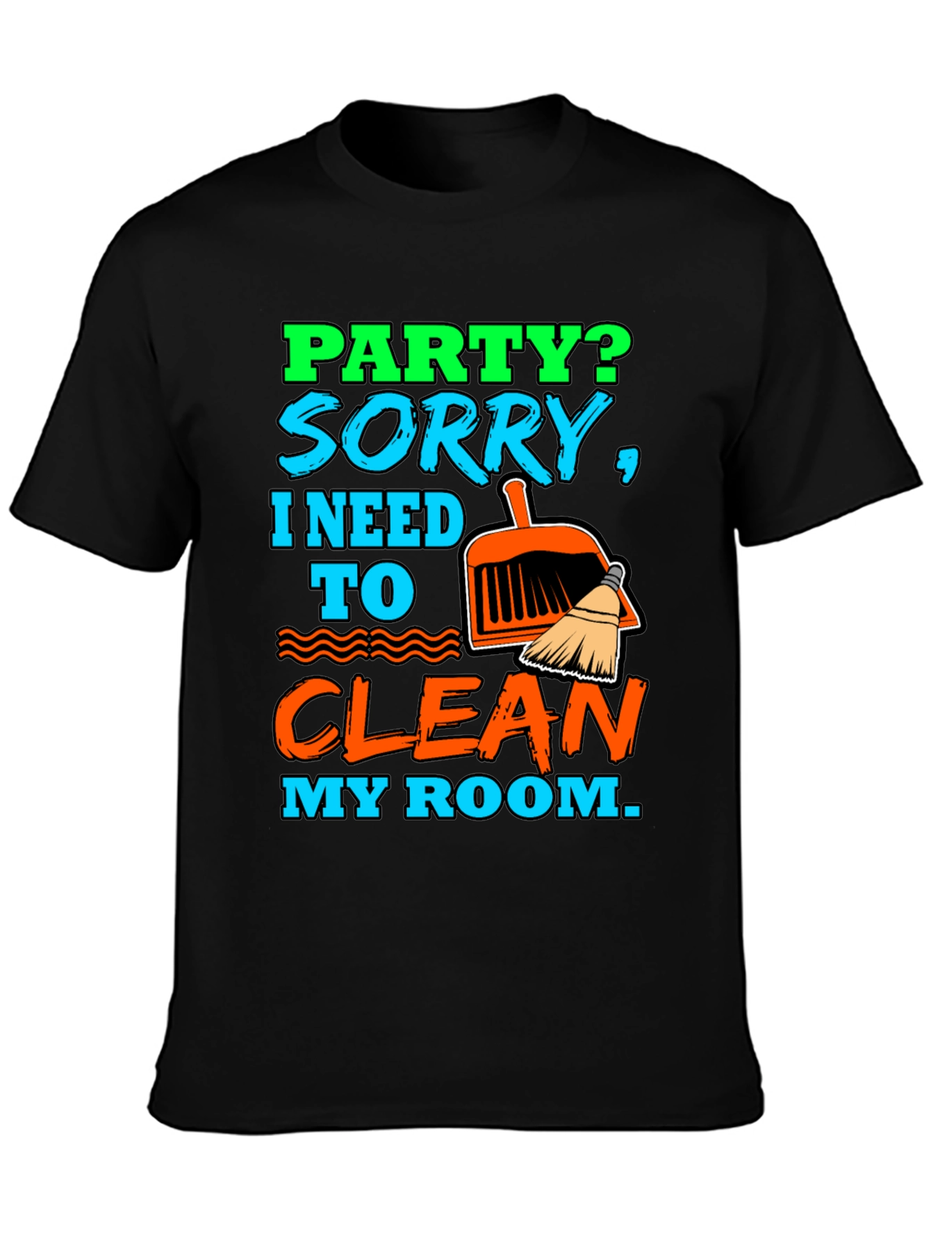 Party? Clean My Room T-Shirt - Funny Sarcastic Tee - 3