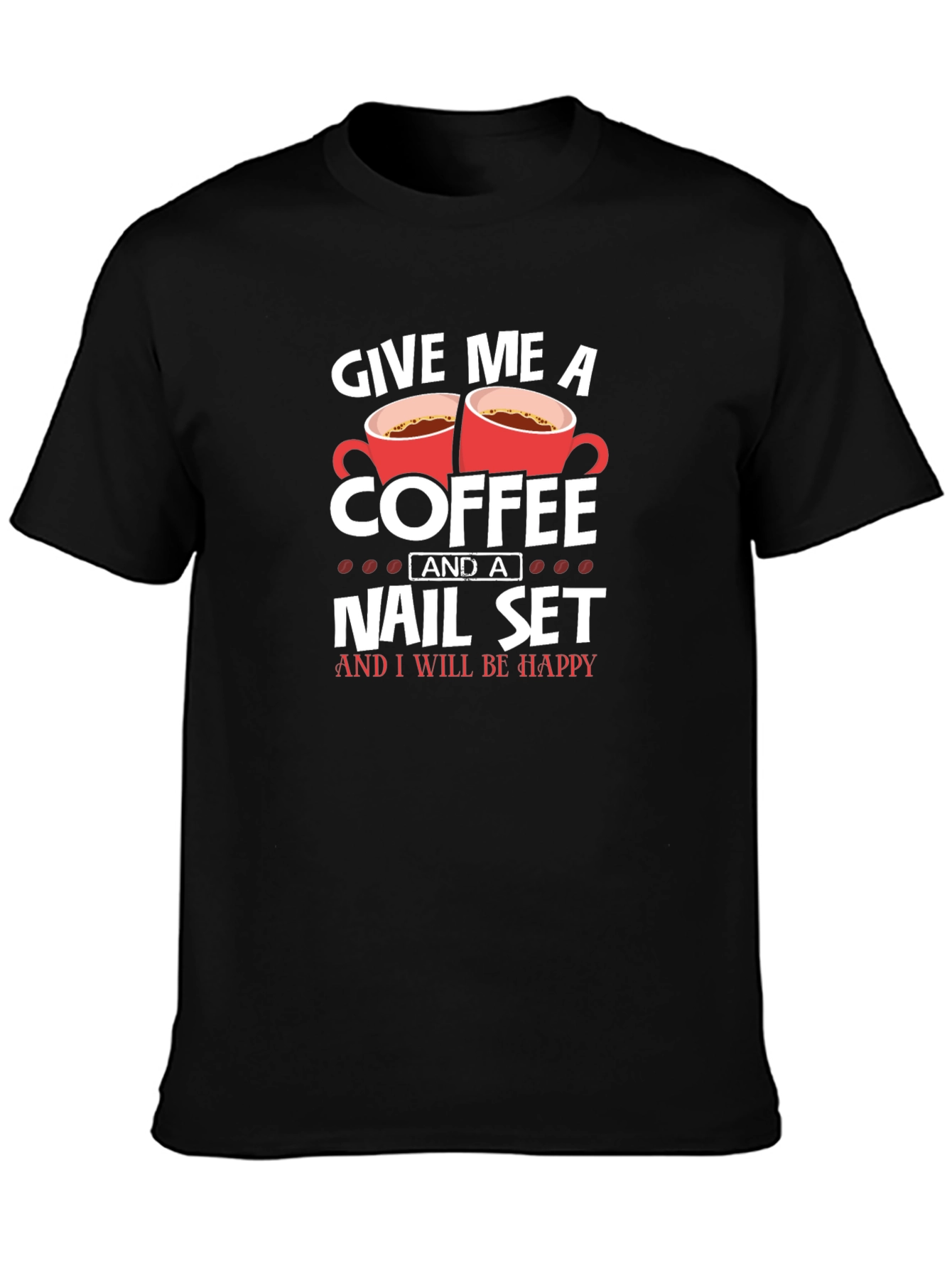 Black Coffee and Nail Set T-Shirt - Perfect Gift for Nail Techs! view 3