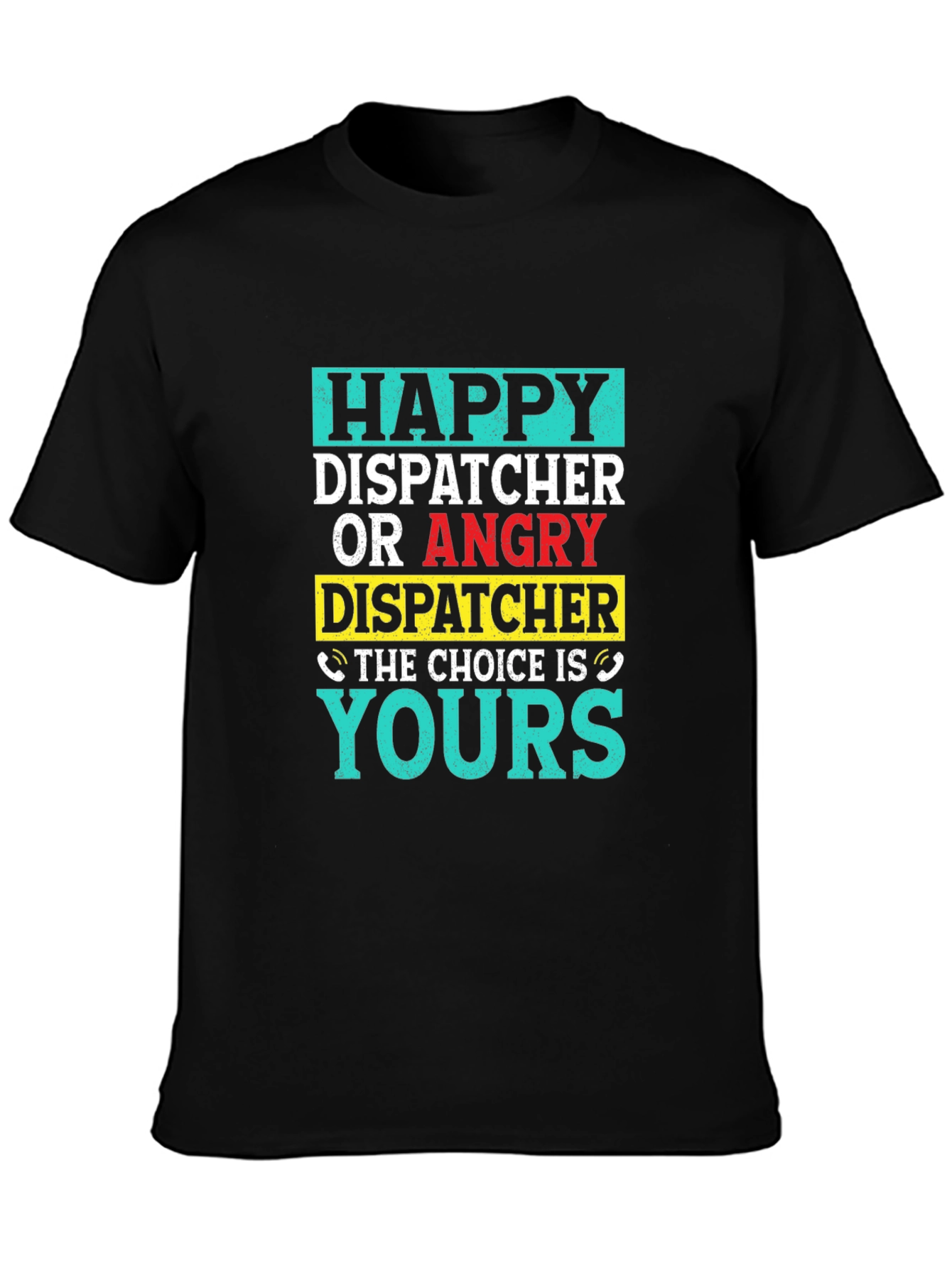 Dispatcher Choice T-Shirt - Happy or Angry - 3