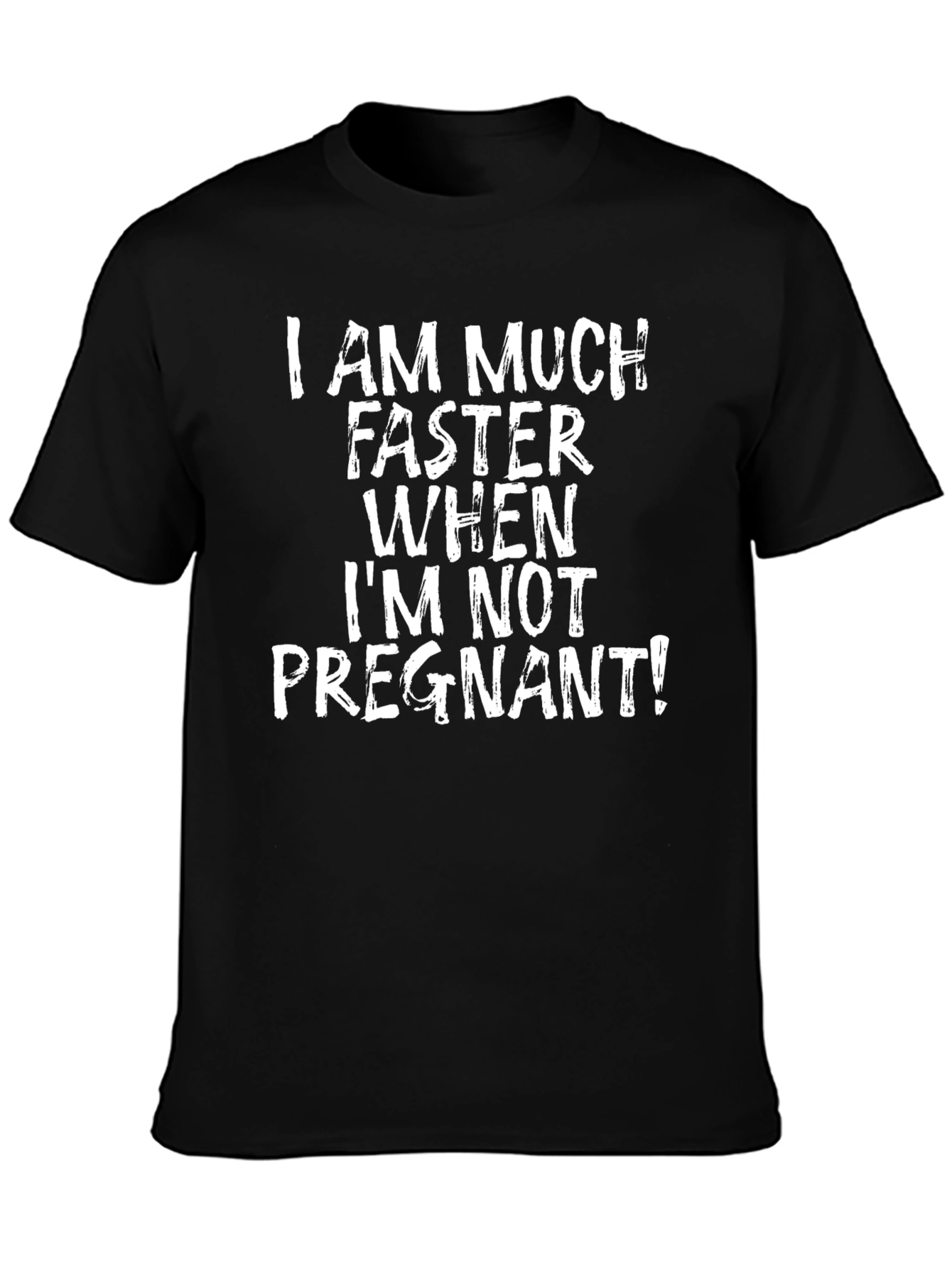 Black Funny Pregnancy T-Shirt - I Am Much Faster When I'm Not Pregnant view 3