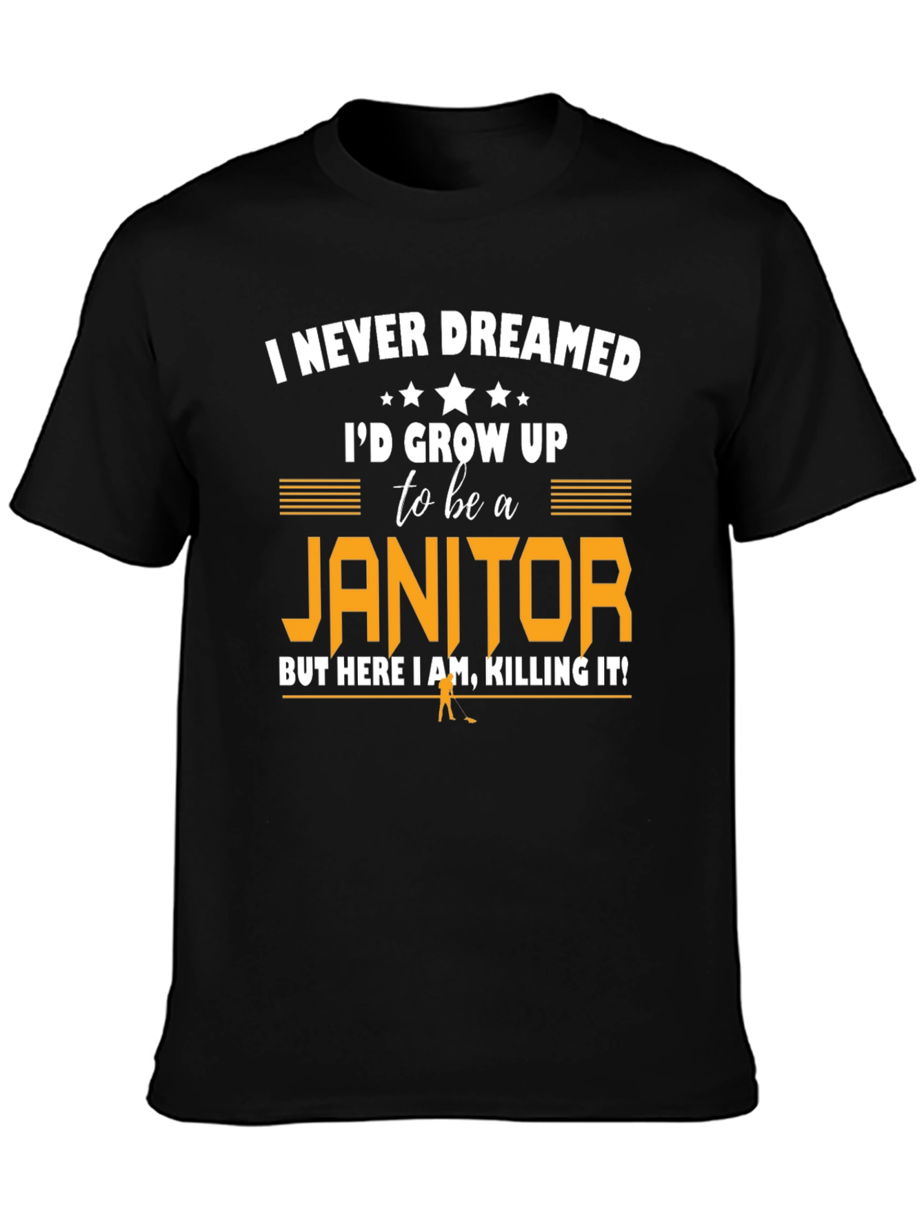 Black I Never Dreamed Janitor T-Shirt view 3