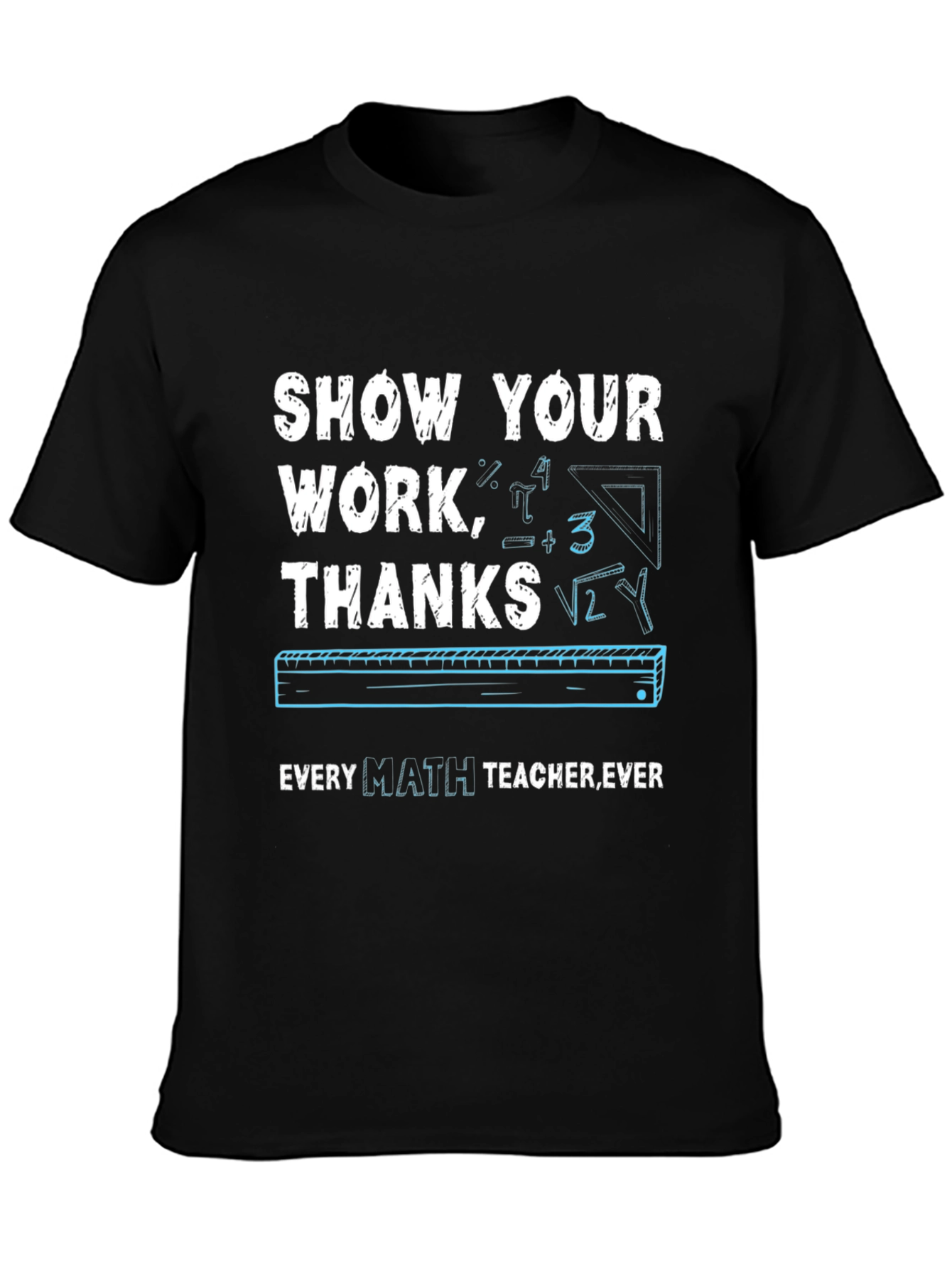 Black Show Your Work Math Teacher T-Shirt view 3