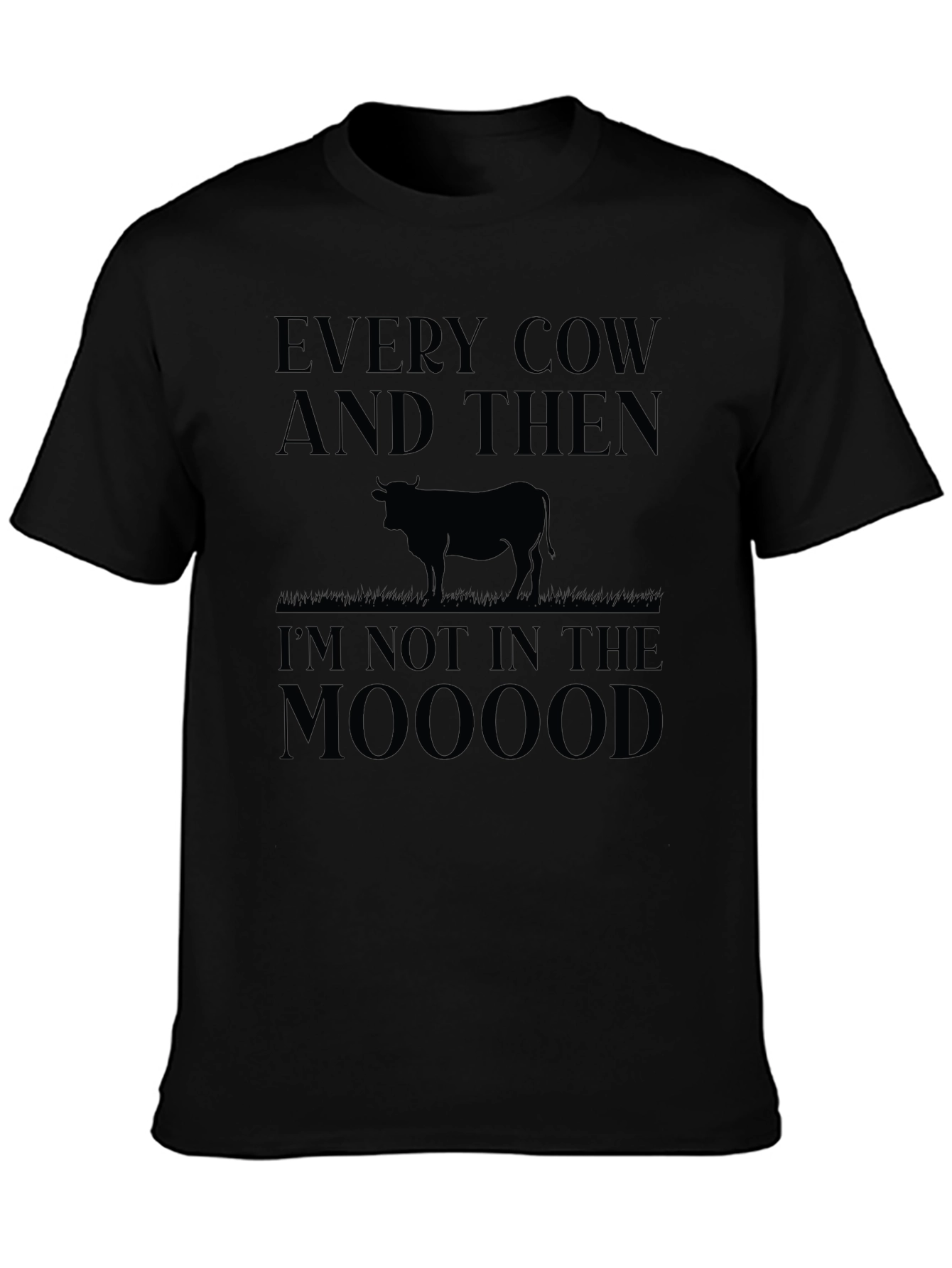Black Funny Cow Graphic T-Shirt - Every Cow & Then I'm Not In the Mooood view 3