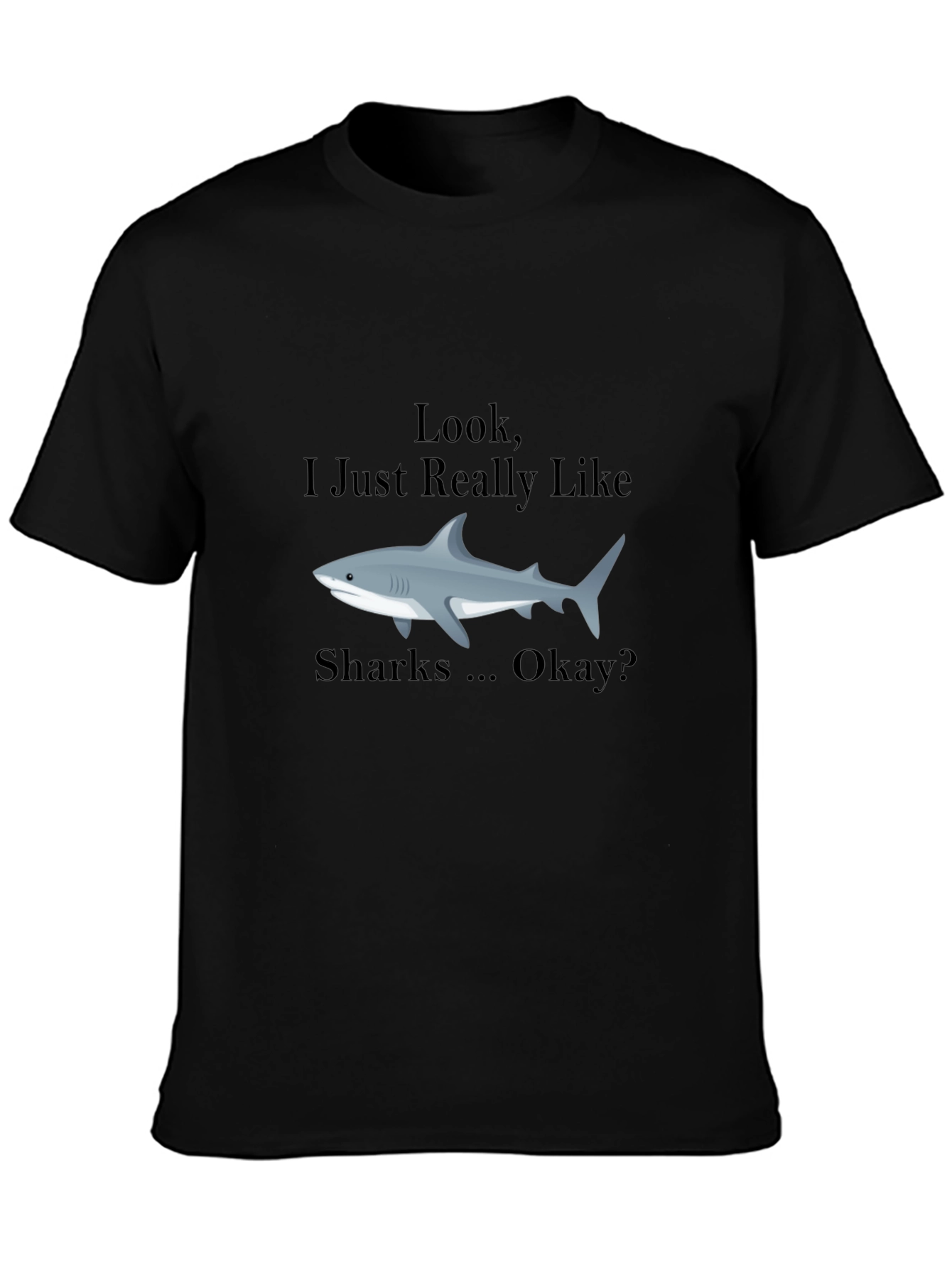 Black Shark Lover T-Shirt - "Look, I Just Really Like Sharks" view 3