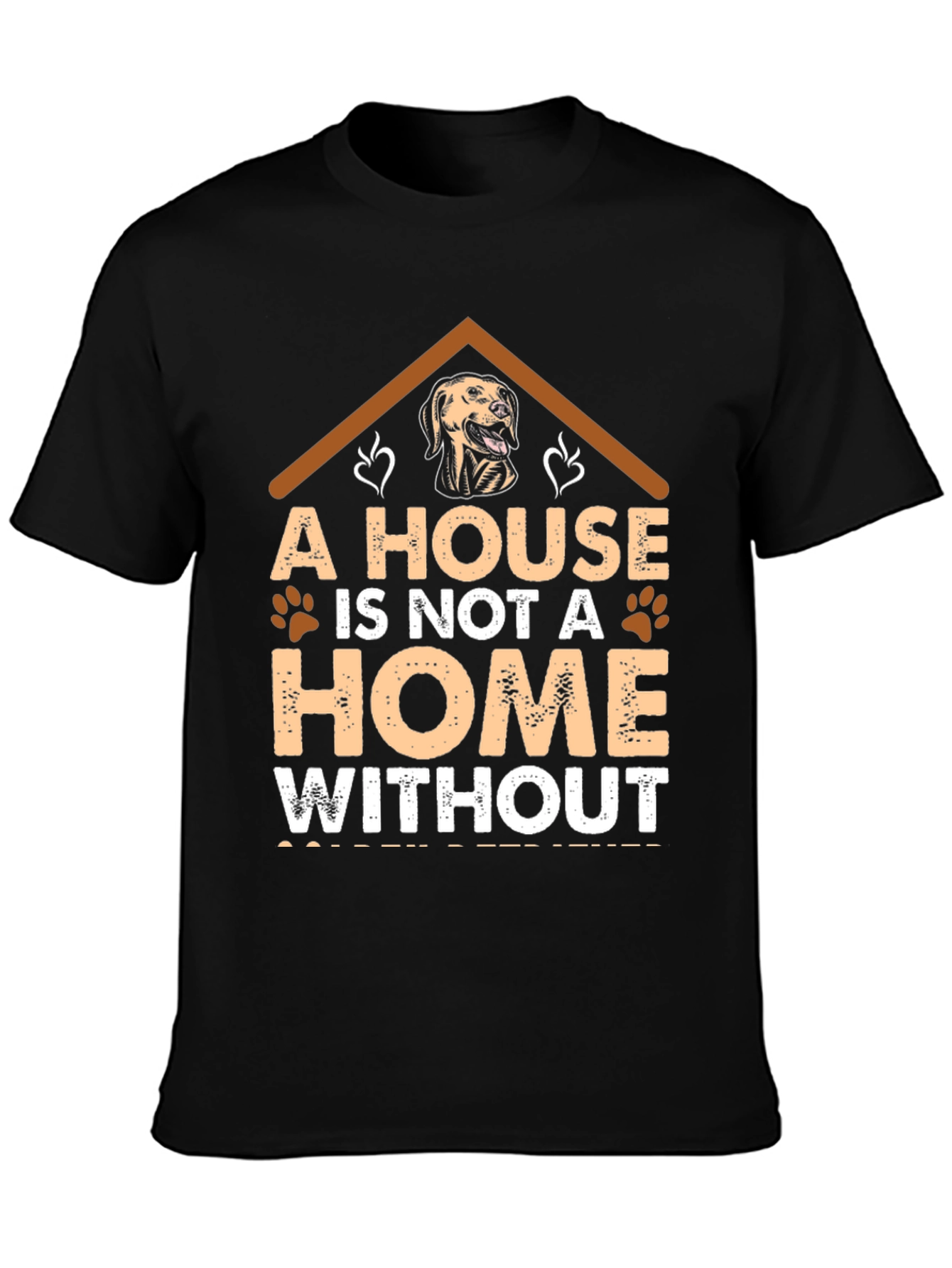 Black Dog Lover T-Shirt: "A House Is Not A Home" view 3