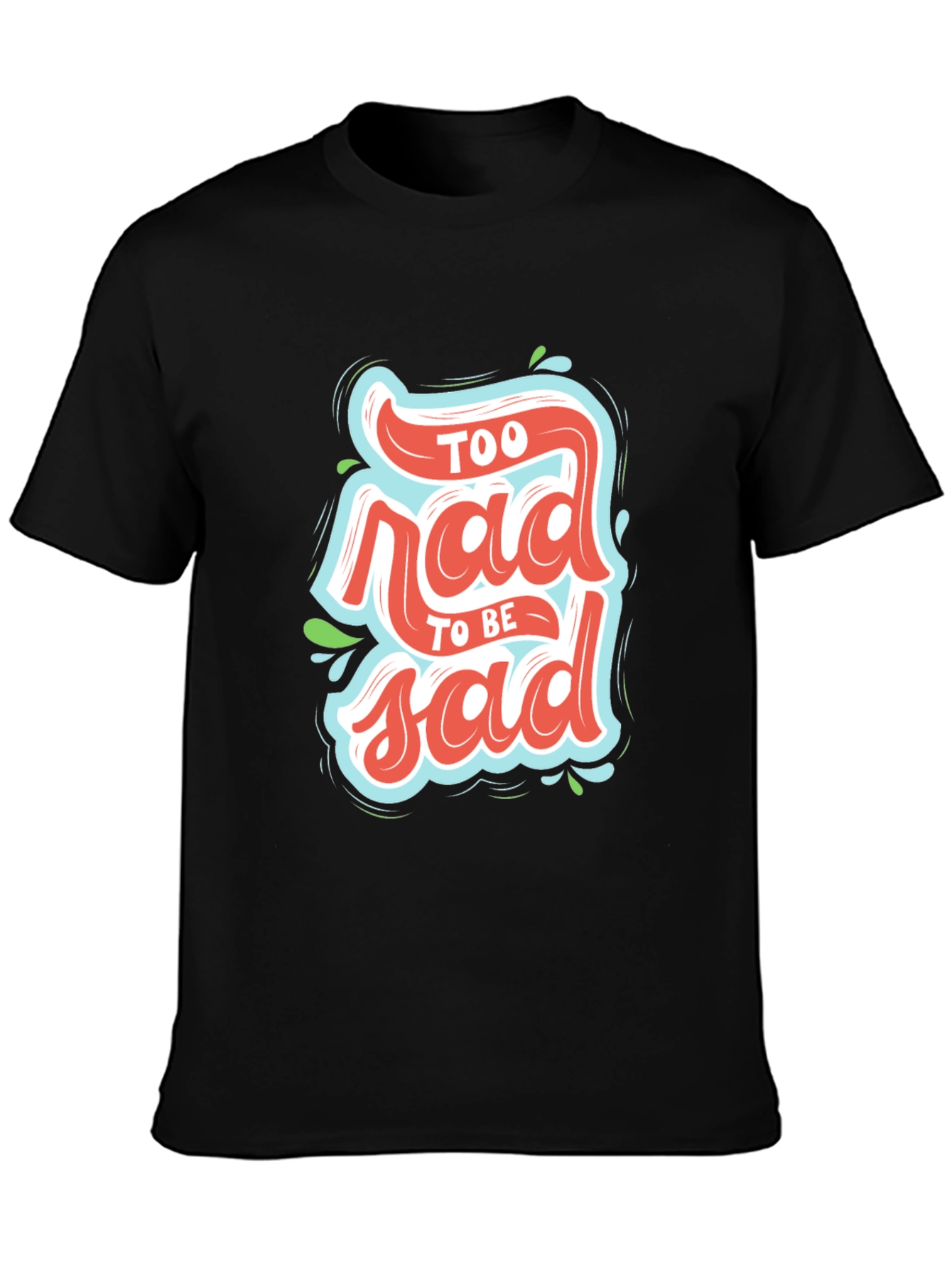 Black Too Rad To Be Sad Black Graphic T-Shirt view 3