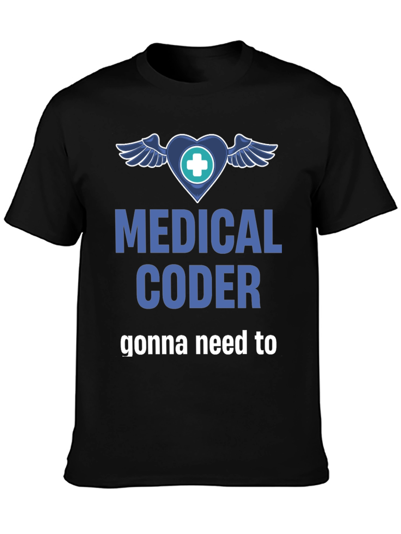 Black Medical Coder T-Shirt - Gonna Need to view 3