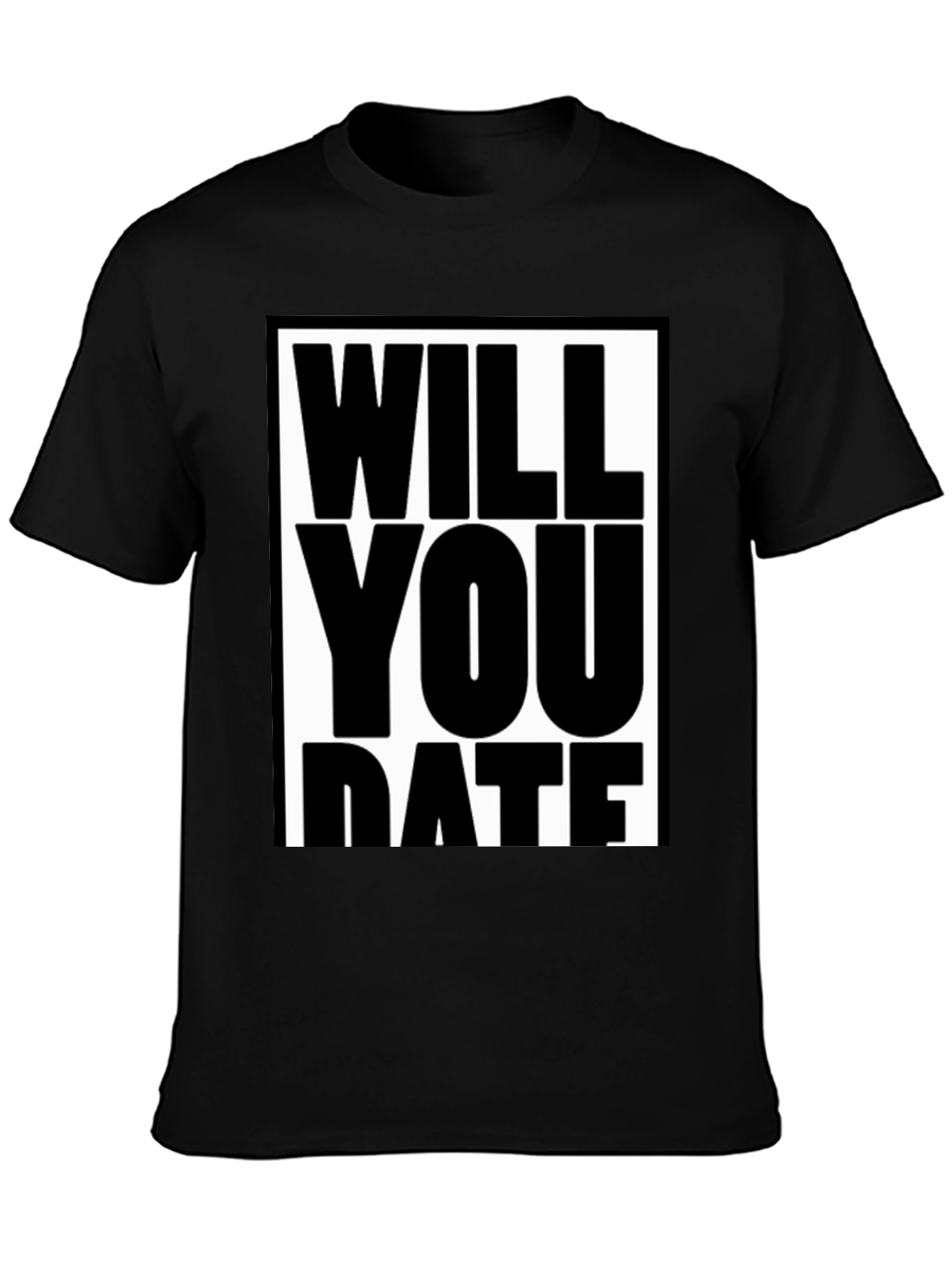 Black Funny Will You Date Graphic Tee Shirt view 3