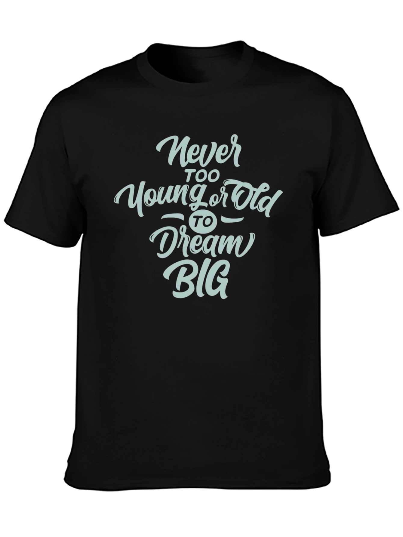 Black Dream Big Graphic Tee - Never Too Old or Young T-Shirt view 3