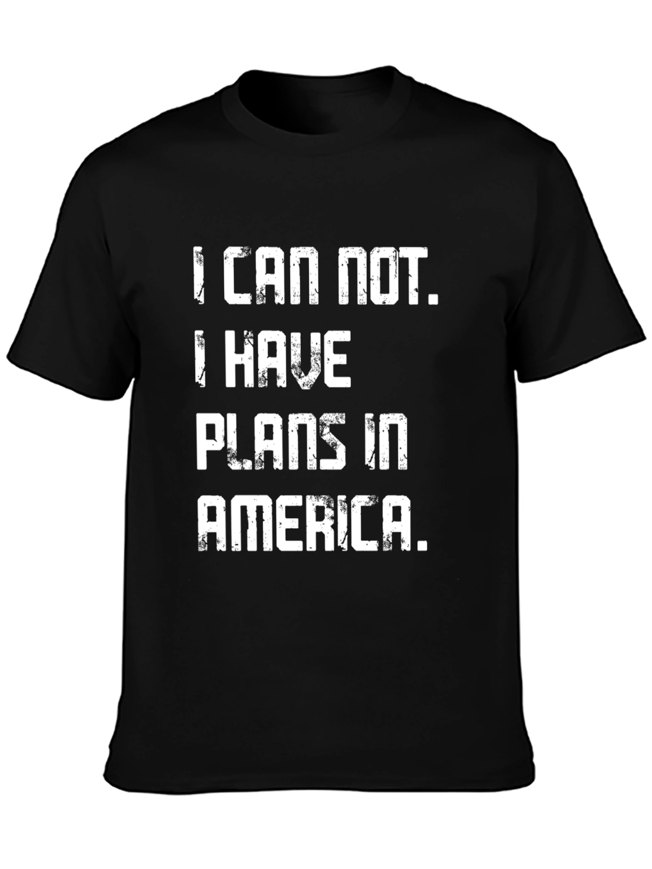 Black I Can Not. I Have Plans in America T-Shirt view 3