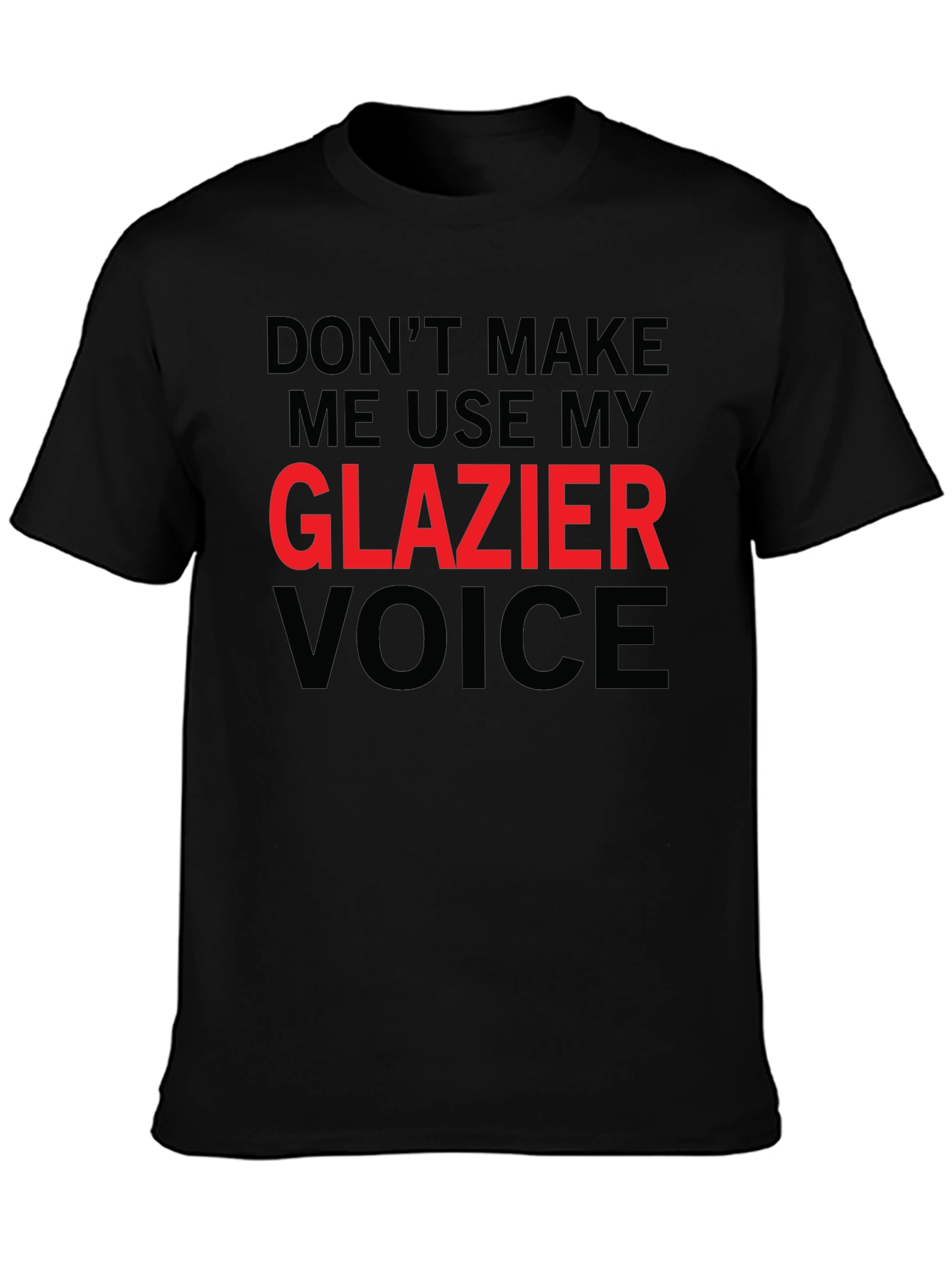 Black Don't Make Me Use My Glazier Voice Graphic Tee view 3