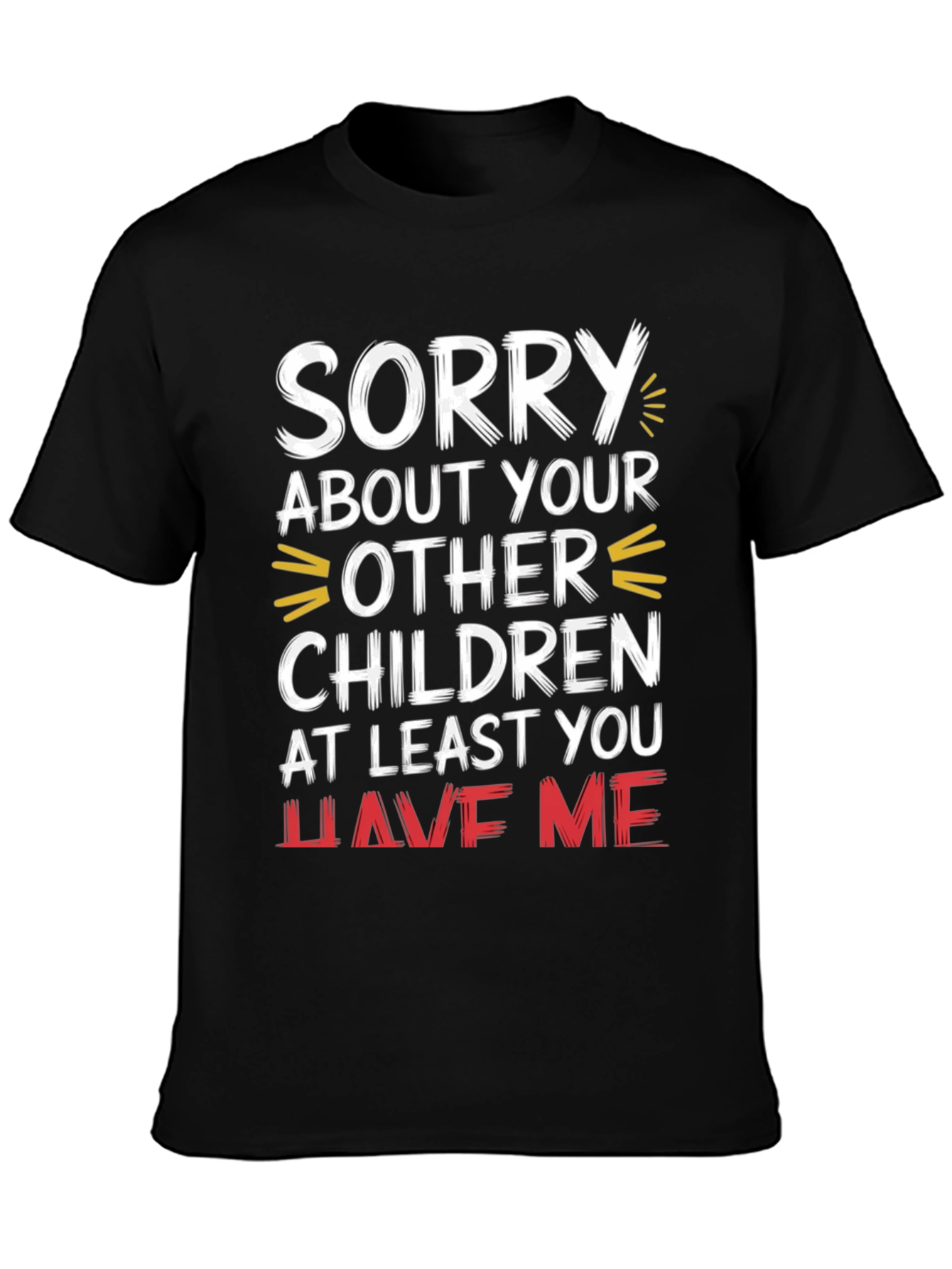 Black Funny 'Sorry About Your Other Children' Graphic Tee view 3