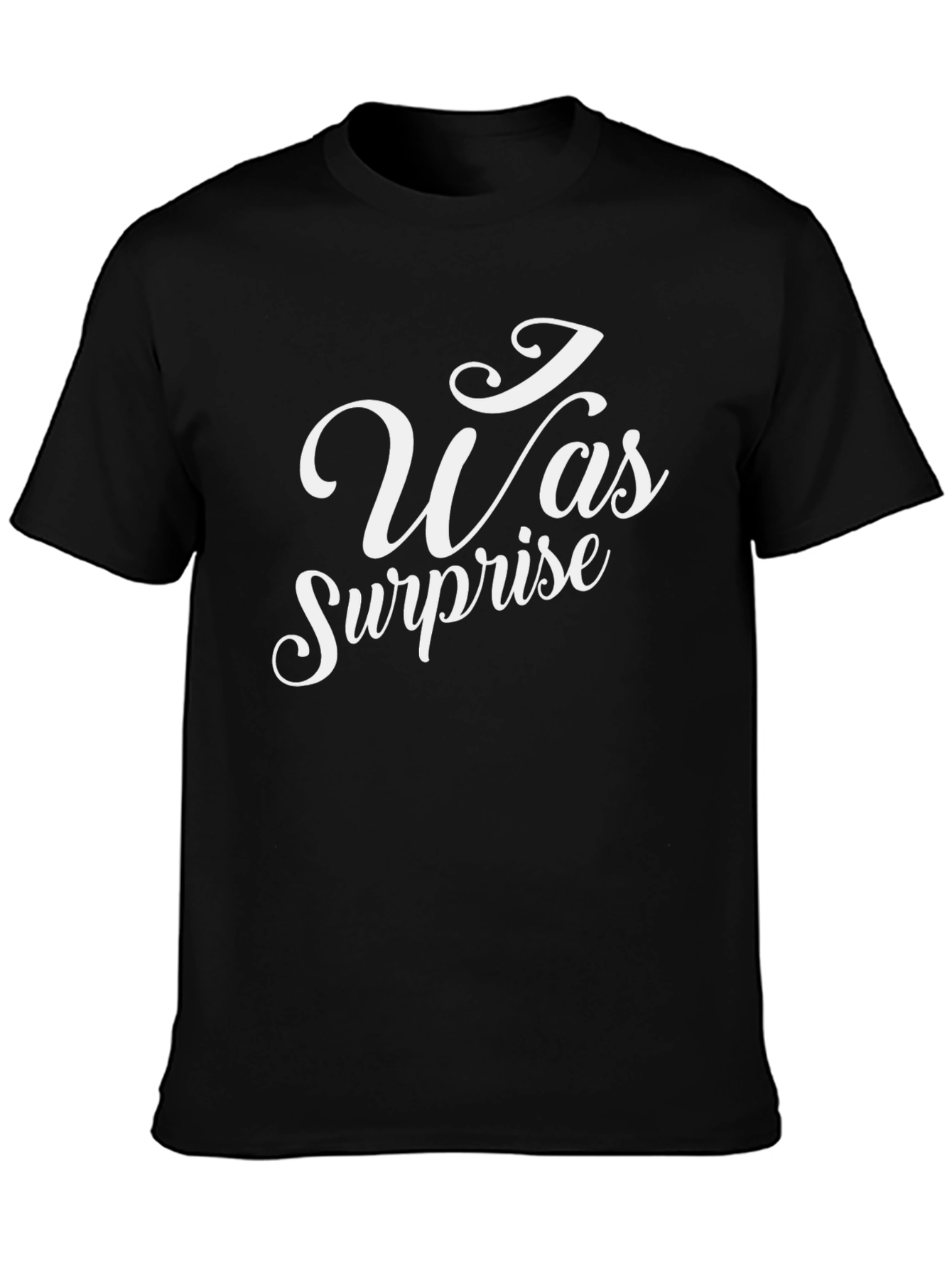 Black I Was Surprise T-Shirt - Black Crew Neck Tee view 3