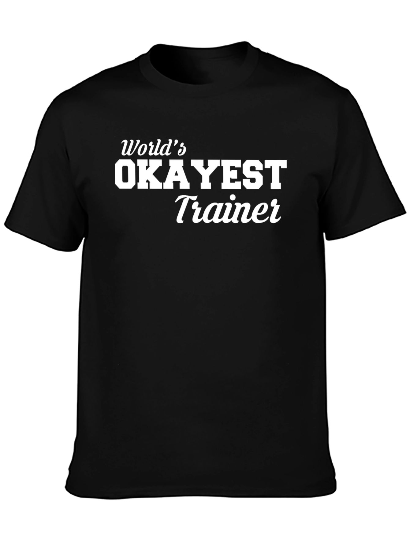 Black World's Okayest Trainer - Black T-Shirt view 3
