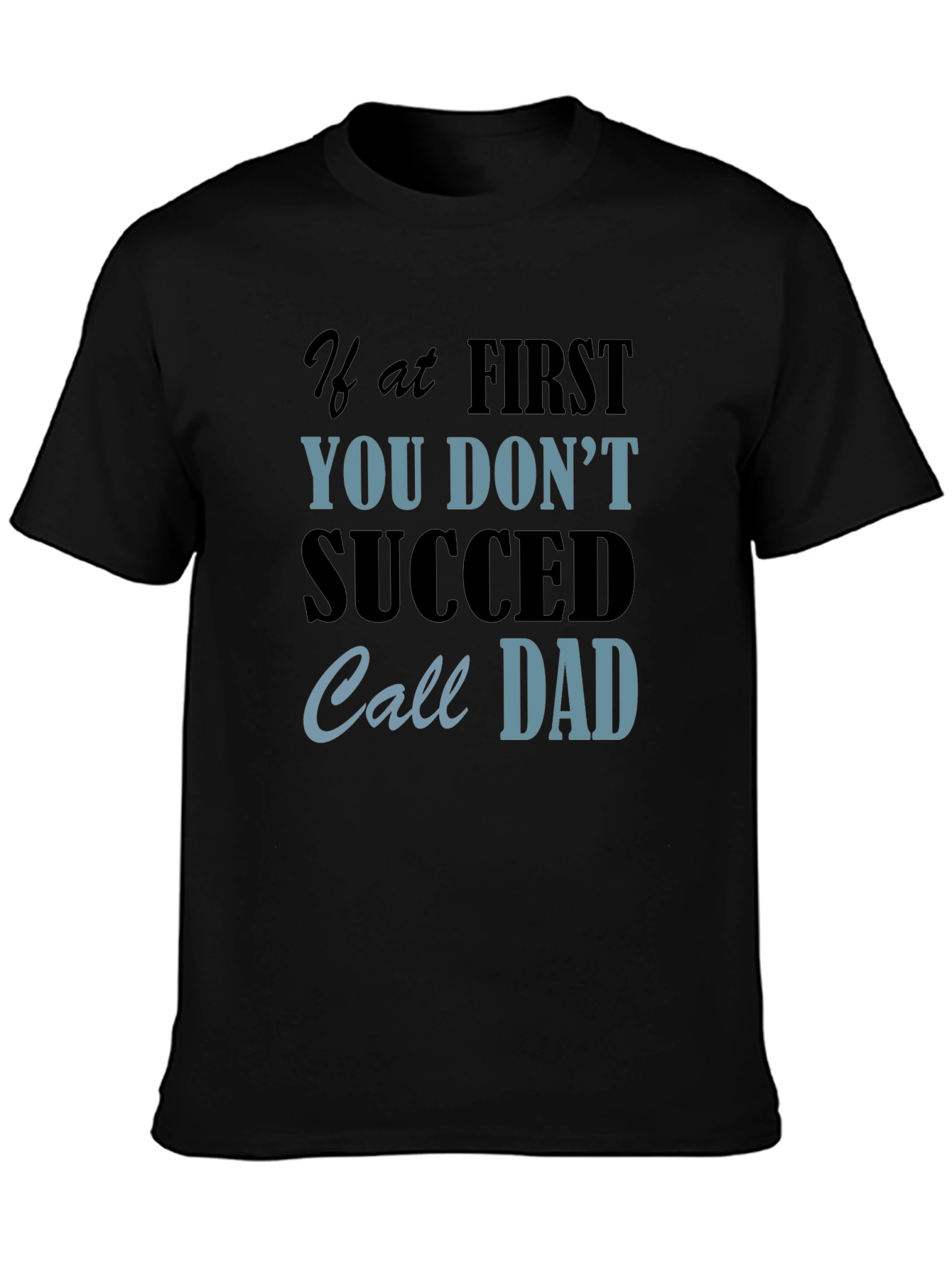 Black If At First You Don't Succeed Call Dad Black T-Shirt view 3