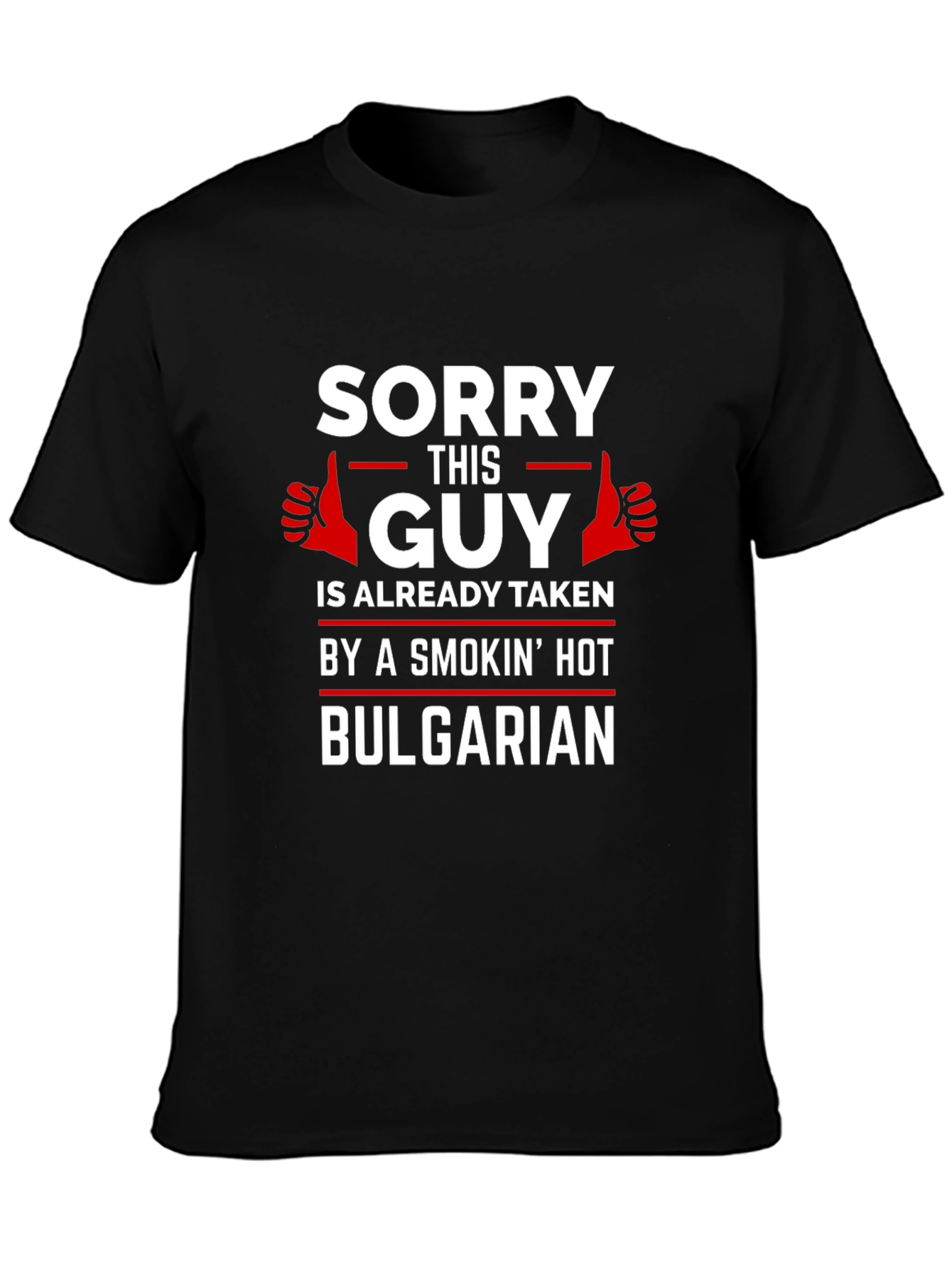 Black Sorry This Guy Taken By Hot Bulgarian T-Shirt view 3