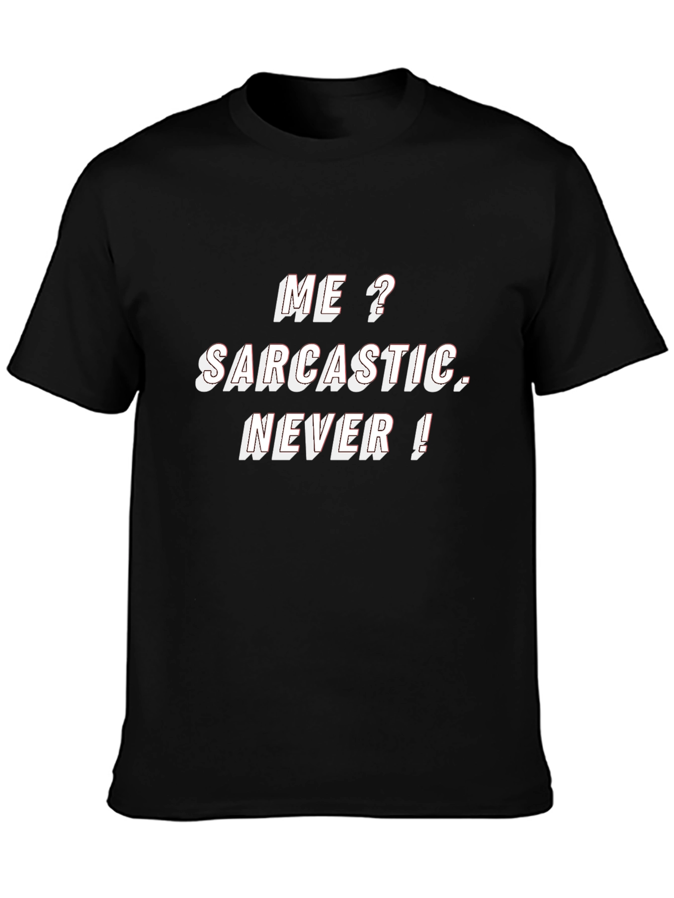 Black Sarcastic Humor T-Shirt - "Me? Sarcastic. Never!" view 3